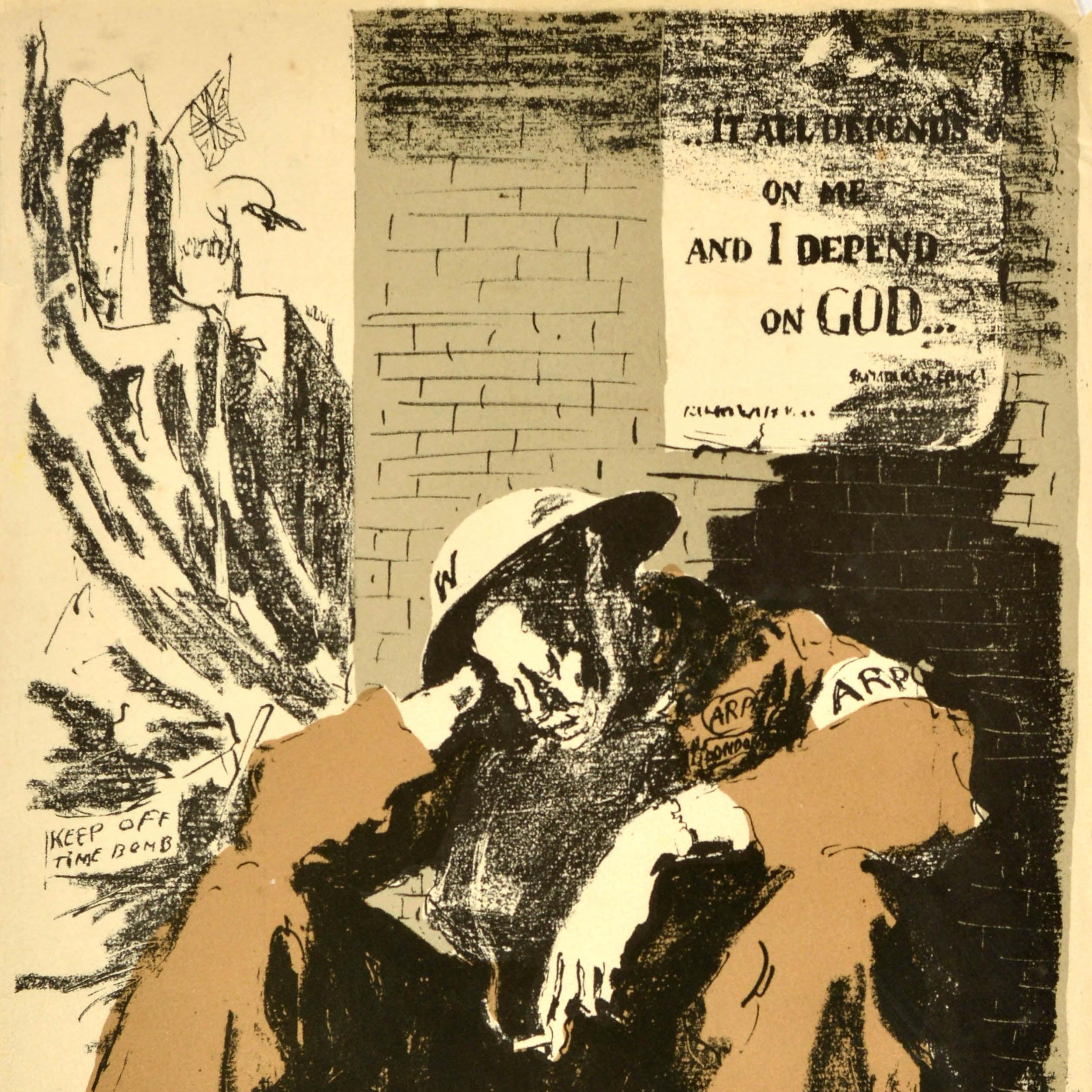 Original vintage World War Two poster featuring an image of an ARP Warden resting his head on his hand while napping against a brick wall below a notice - ... It all depends on me and I depend on God ... - with the title a quote by Winston Churchill