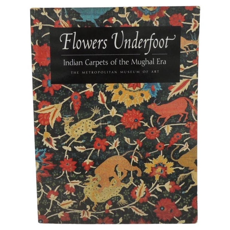 Flowers Underfoot Indian Carpets of the Mughal Era Softcover Book For ...