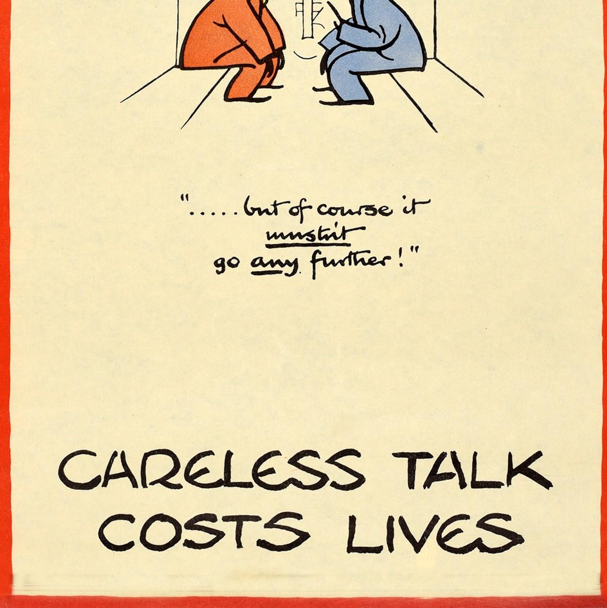 Original vintage World War Two poster by the notable British cartoonist and illustrator Fougasse (Cyril Kenneth Bird; 1887-1965) from the popular and iconic Careless Talk Costs Lives wartime propaganda series issued by the Ministry of Information -