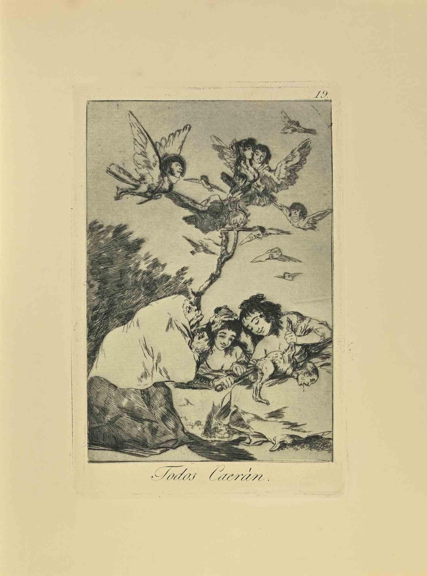 Todos Caeran es un aguatinta, punta seca y aguafuerte en blanco y negro impreso en tinta azul-negra sobre papel verjurado de Caprichos realizados según Francisco Goya en 1881-1886.

6ª Edición. 

Titulado en la parte inferior

Muy buena