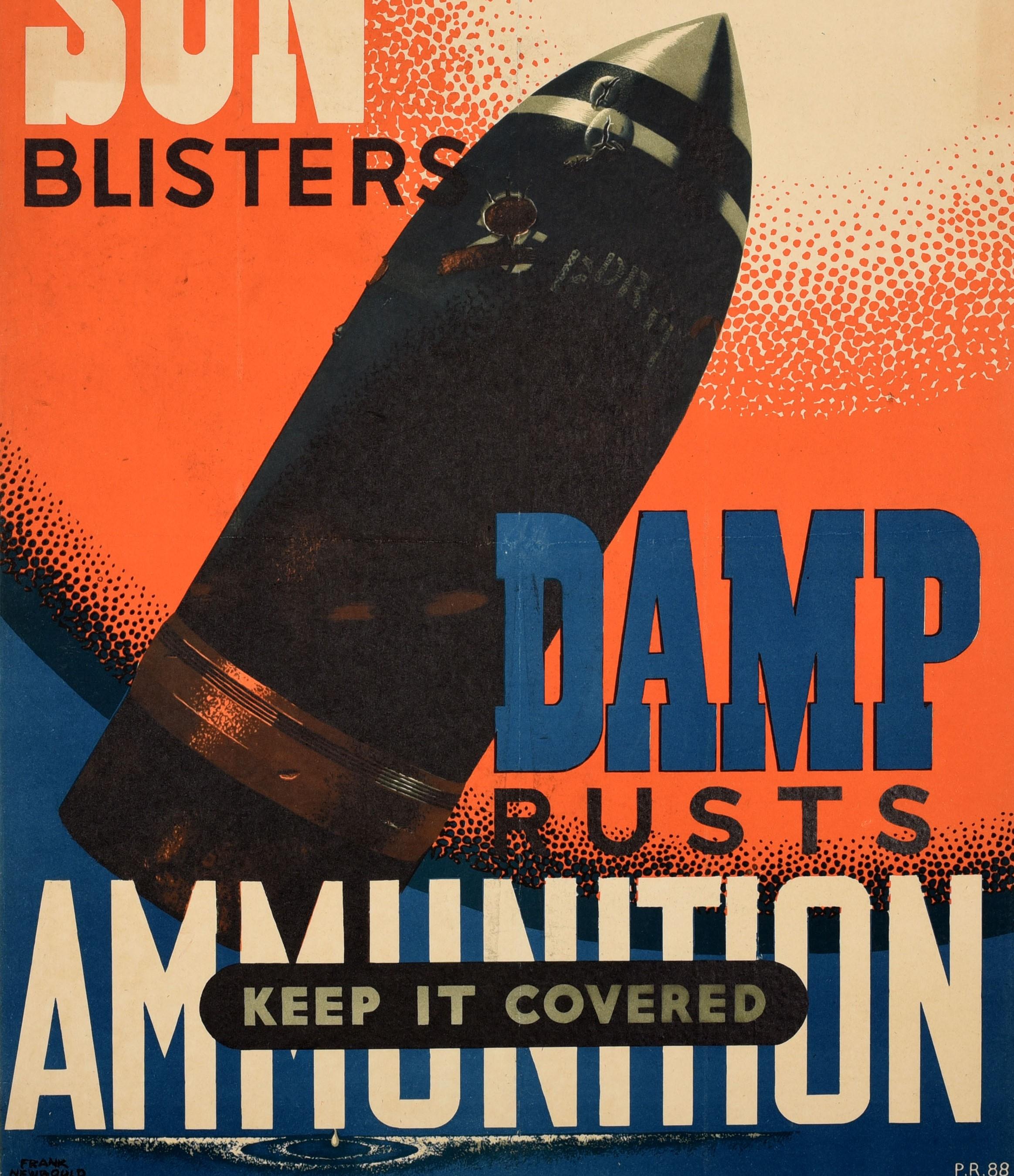 Poster di propaganda per la sicurezza originale della Seconda Guerra Mondiale - Sun Blisters Damp Rusts Ammunition Keep It Covered - con un dinamico disegno del noto cartellonista britannico Frank Newbould (1887-1951) di munizioni danneggiate dal