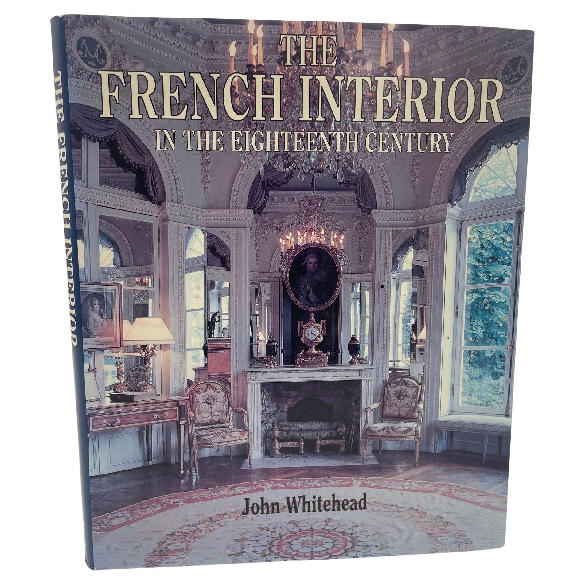 French Interiors of the Eighteenth Century Hardcover by John Whitehead For Sale