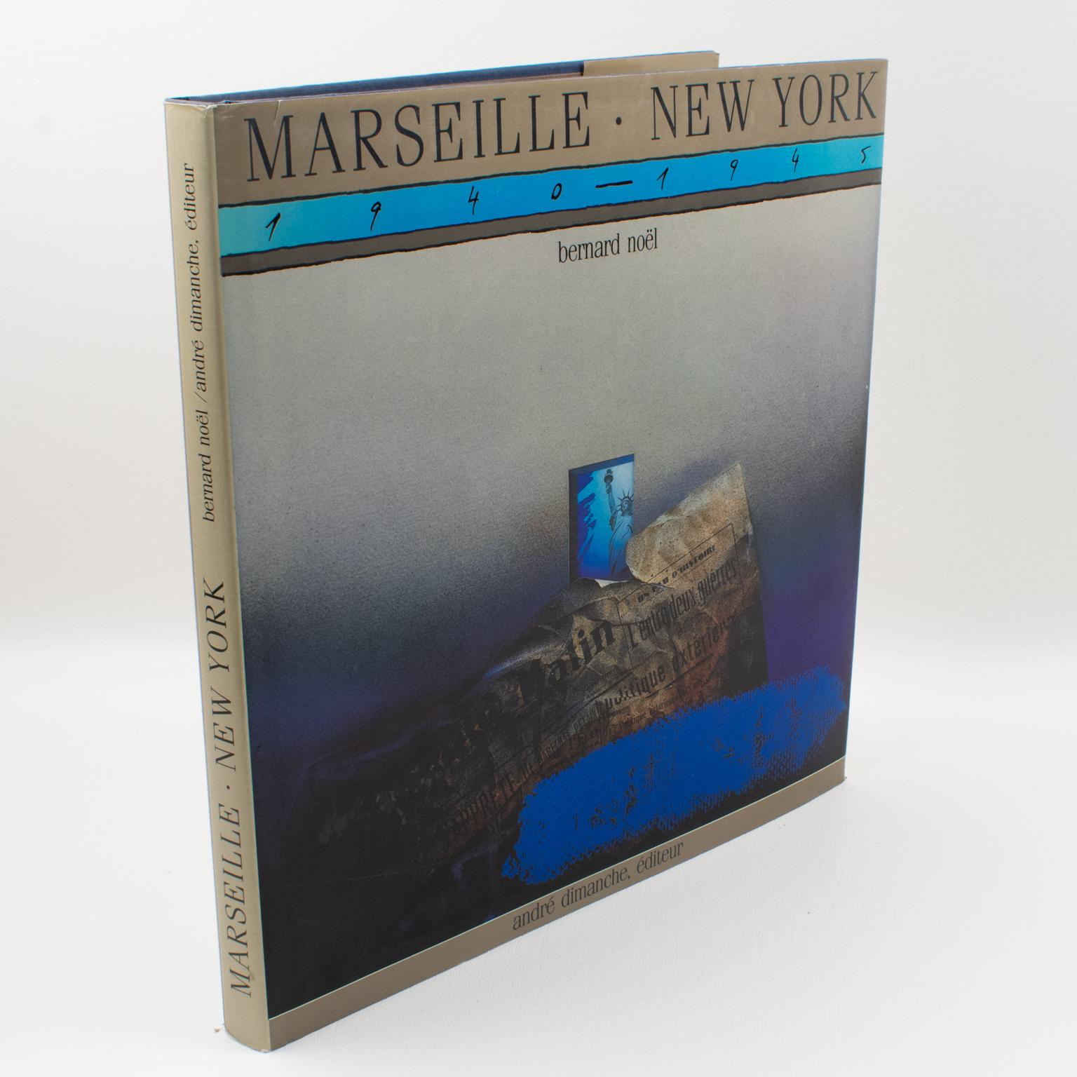 Marseille - New York. 1940-1945, une liaison surrealiste (Marseille - New York. 1940-1945, a surrealistic link), French/English book by Bernard Noel, 1985.
Through archival photographs and artwork, this book tells the dual story of Marseille,