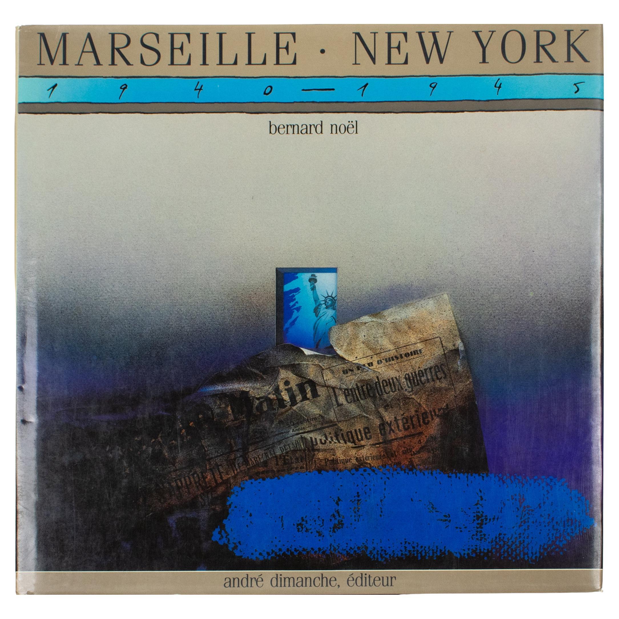 Livre français/anglais « From Marseille to New York 1940-1945 », par Bernard Noel, 1985