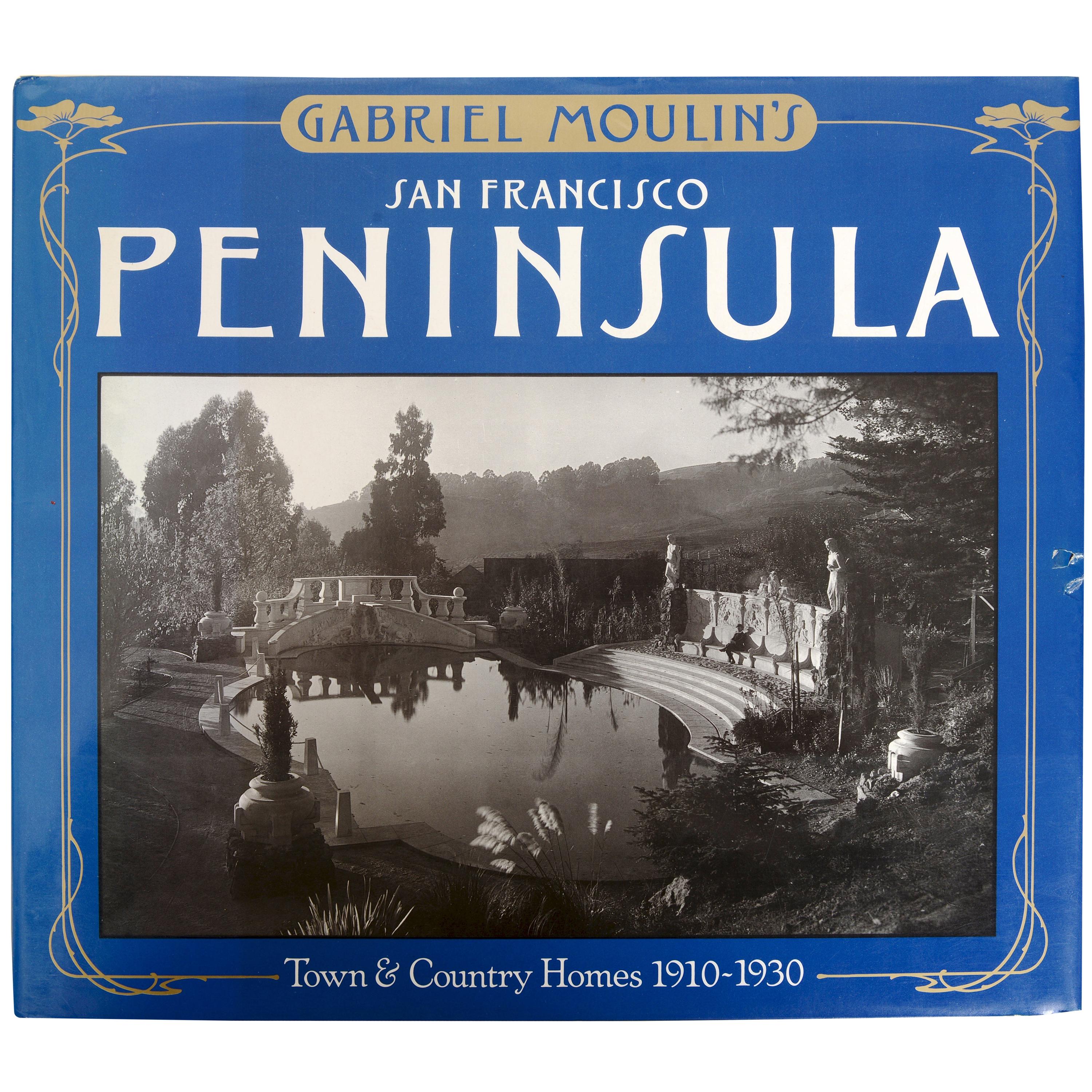 Gabriel Moulin's San Francisco Peninsula: Town & Country Homes, 1910-1930 For Sale