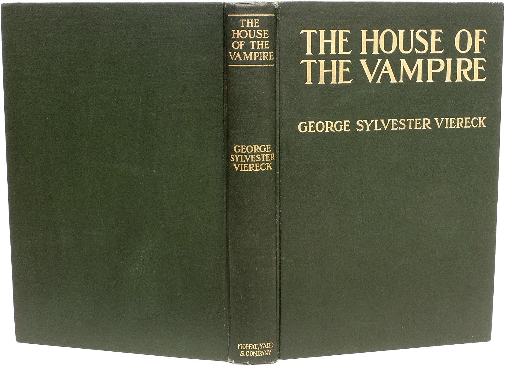 Author: VIERECK, George Sylvester. 

Title: The House of the Vampire. 

Publisher: NY: Moffat, Yard & Company, 1907.

FIRST EDITION OF THE AUTHORS FIRST NOVEL. 1 vol., publisher's original gilt lettered green cloth.

Condition: The faintest