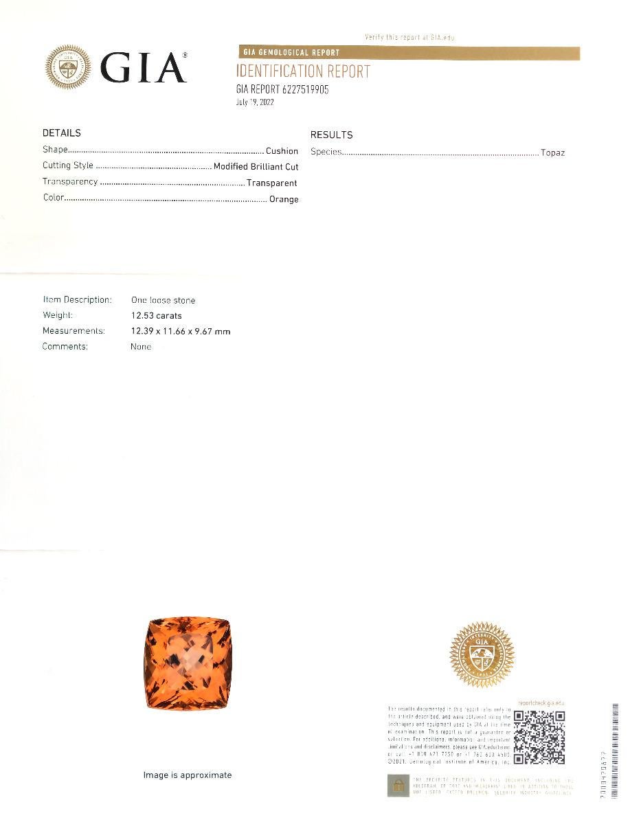 Please inquire for more videos/photos.

Details

Identification: Natural Imperial Topaz
• Carat: 12.53 carats
• Shape: Cushion
• Measurements: 12.39 x 11.66 x 9.67 mm
• Color: Orange
• Cut: Modified Brilliant
• Report: GIA