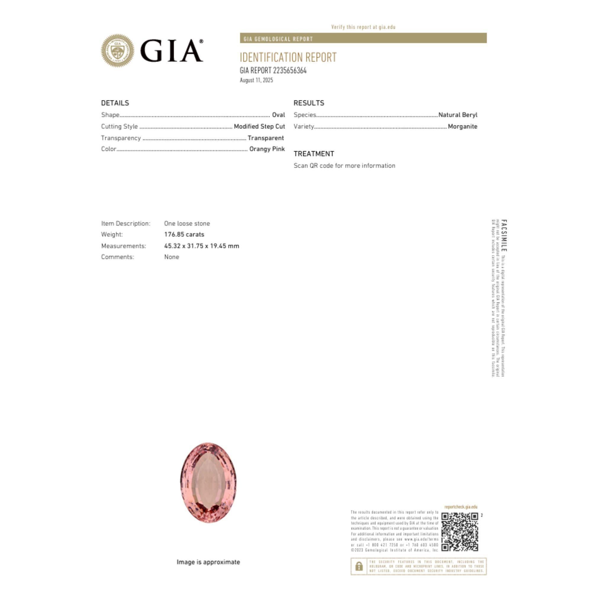 Morganita masiva suelta de 176,85 quilates certificada por el GIA. Con un increíble color rosa anaranjado y una transparencia fenomenal.

La piedra está suelta y se puede hacer en varias configuraciones de engaste.

Especificaciones del