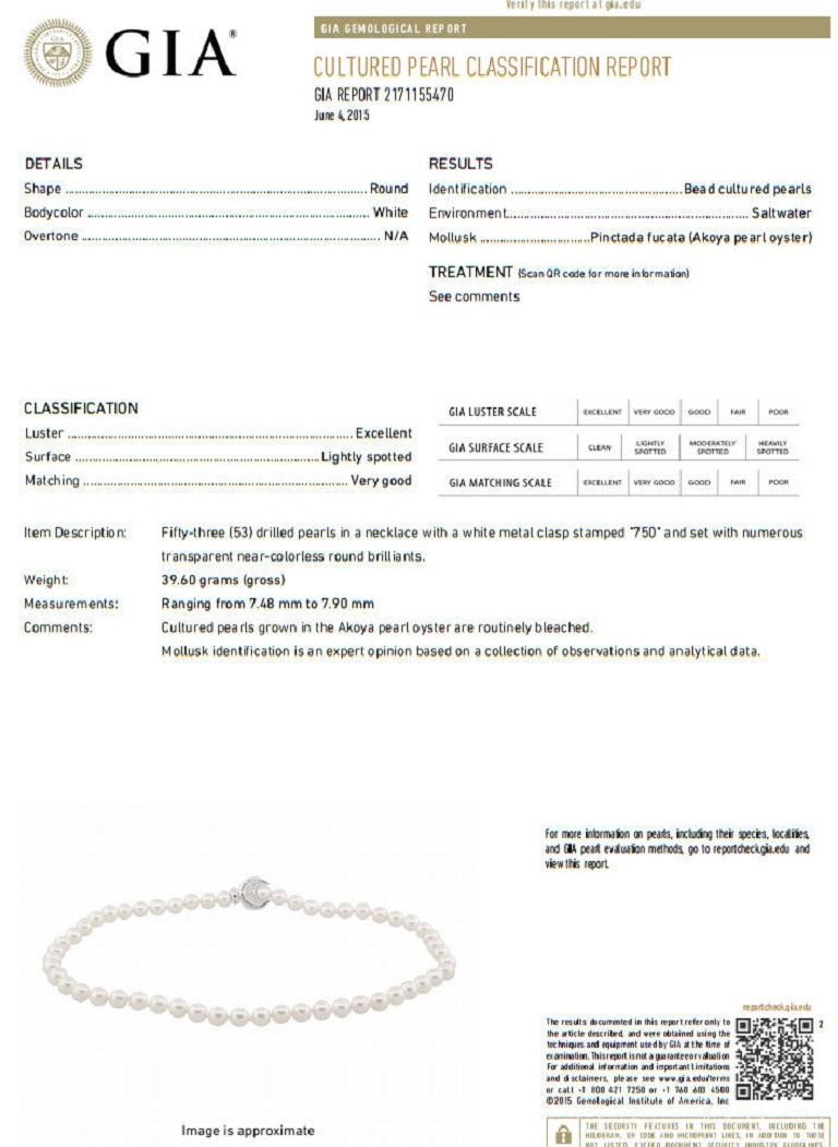 GIA Certified, Akoya Classic

The Natural Pinctada Fucata (Akoya Pearl Oyster)

53 Count

Report: 2171155470

Saltwater

White & slight, slight pink overtone

7.48 - 7.90mm

18kt. white gold crescent moon clasp

.50ct natural diamonds 

G-color Vs-2