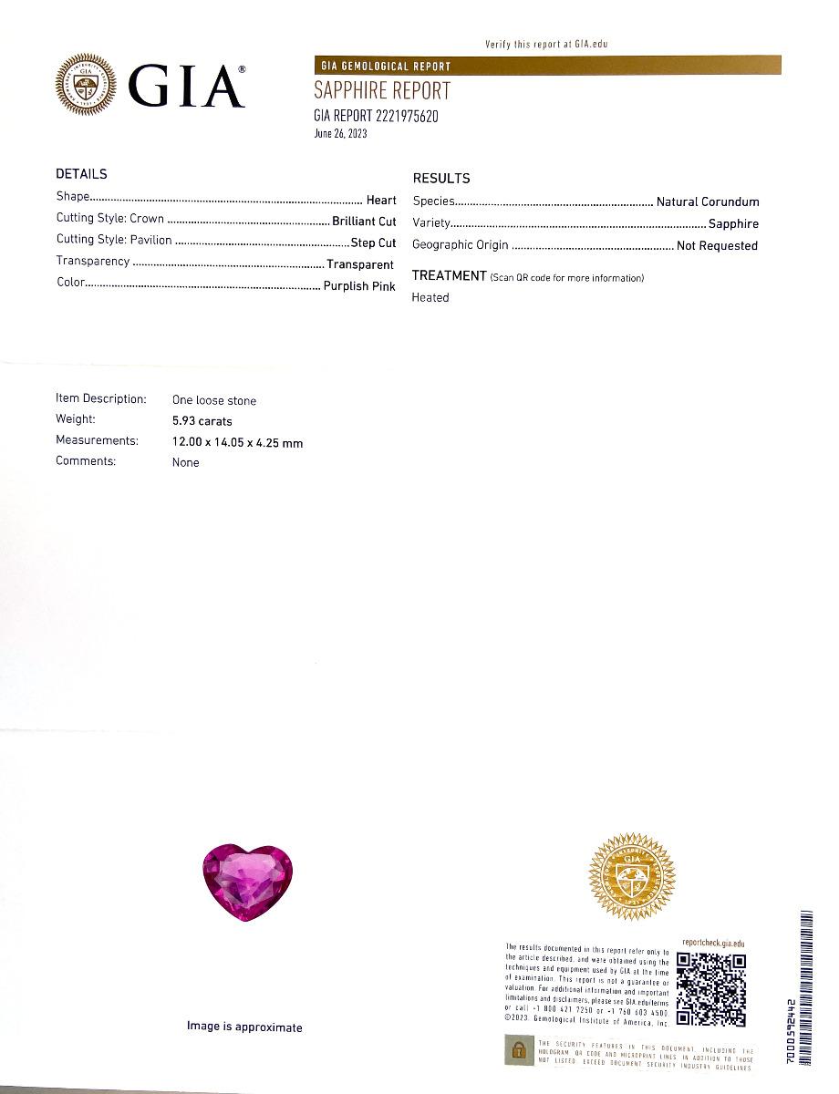 Identification: Natural Pink Sapphire

• Carat: 5.93 carats

• Shape: Heart

• Measurement: 12.00 x 14.05 x 4.25 mm

• Color: Purplish Pink

• Cut: Brilliant/step

• Color Zoning: None

• Clarity: very eye clean

• Treatment: Heated

Pink sapphires