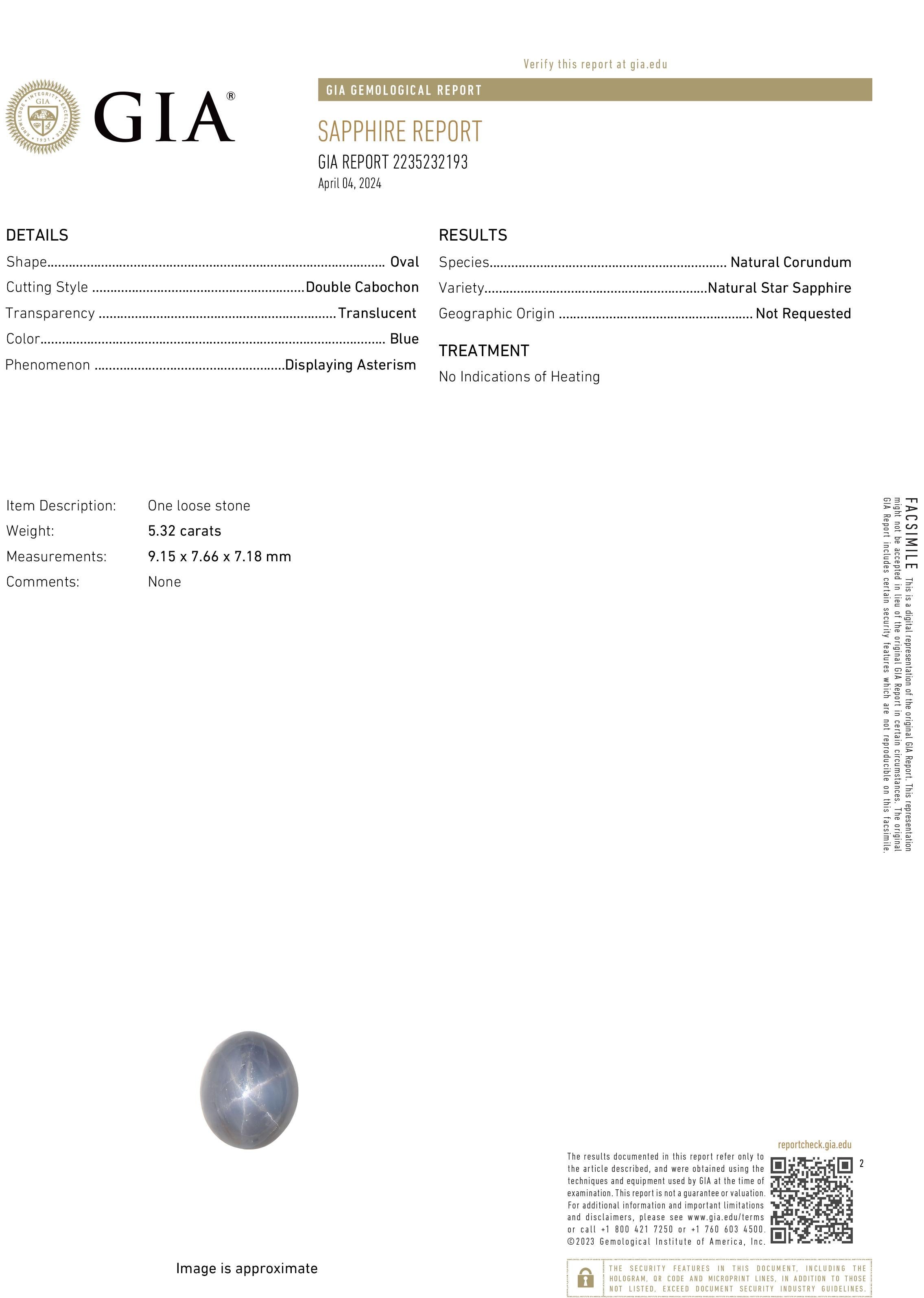 Type: Natural Star Sapphire
Weight: 5.32 Carats
Measurements: 9.15 x 7.66 x 7.18 mm
Transparency: Translucent
Color: Blue
Phenomenon: Displaying Asterism (Star Effect)
GIA Report Number: 2235232193
Detailed Description
Exquisite Natural Beauty:
This