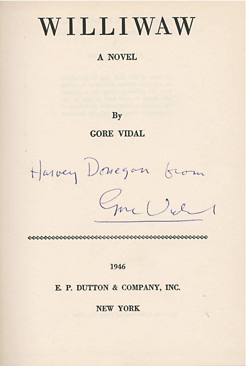 Gore Vidal, WILLIWAW
New York : E. P. Dutton & Co, 1946. 
PREMIÈRE ÉDITION, PREMIÈRE IMPRESSION
8vo, 8 x 5 1/2 in. (223 x142 mm) ; pp. 222 . Original en tissu noir, titres au dos et sur la première planche à l'encre bleue brillante, bord supérieur