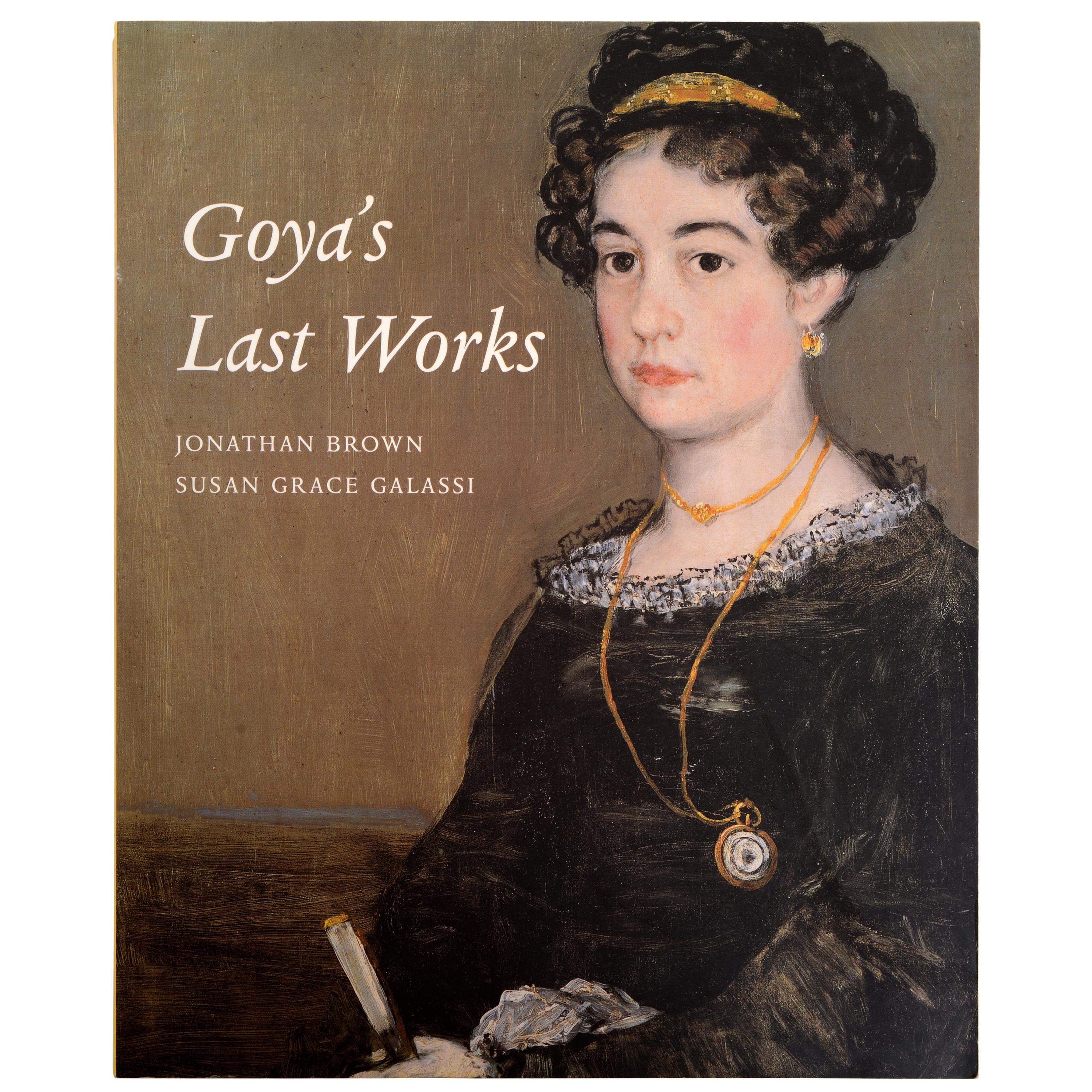 Goya's Last Works by Jonathan & Susan Grace Galass, 1st Ed Exhibition Catalog For Sale