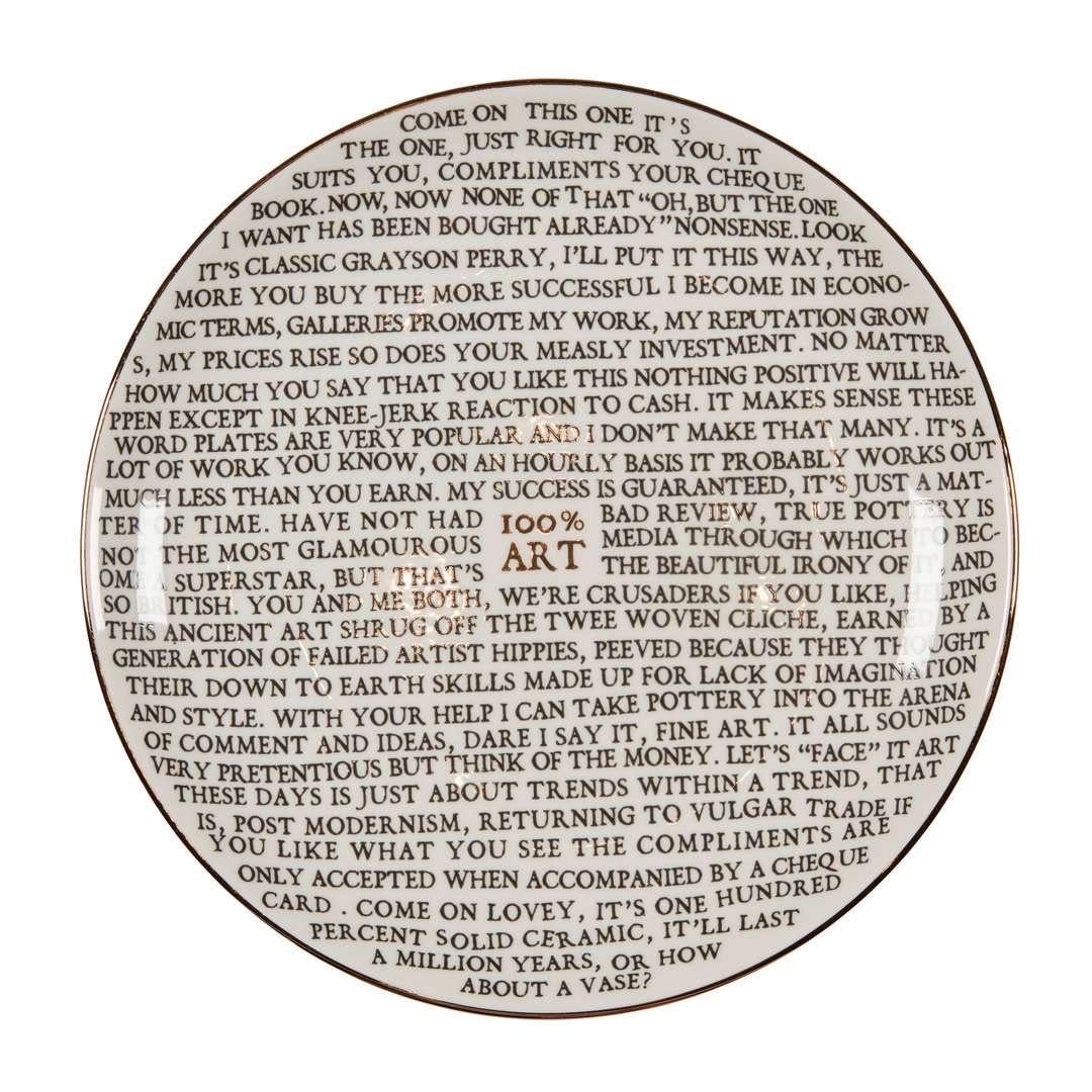 Grayson Perry, 100% Art Plate, 2020

21 × 21 cm (8 3/10 × 8 3/10 in)

Limited edition 

Porcelain plate which has been stamped on the reverse with Grayson Perry’s Official Stamp

 

Grayson Perry is best known for his ceramics, which draw on both