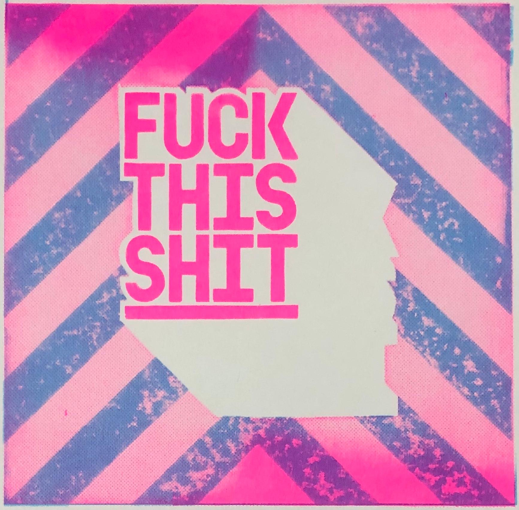 Fuck This shit - Pink - Print by Grow Up