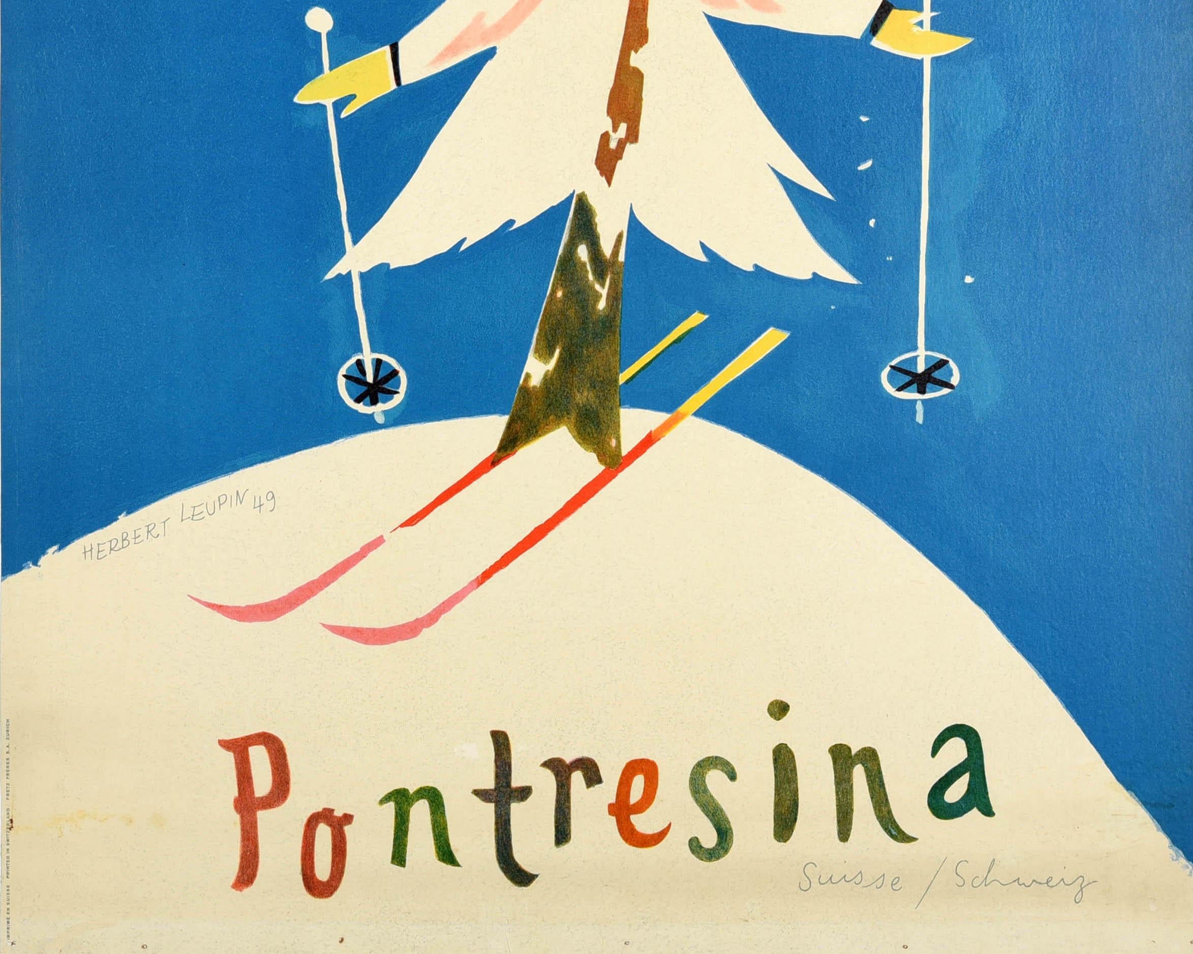 Affiche originale de sports d'hiver pour la station populaire de Pontresina en Suisse. L'illustration amusante et colorée, réalisée par le célèbre affichiste suisse Herbert Leupin (1916-1999), représente un arbre enneigé faisant du ski, dont la tête