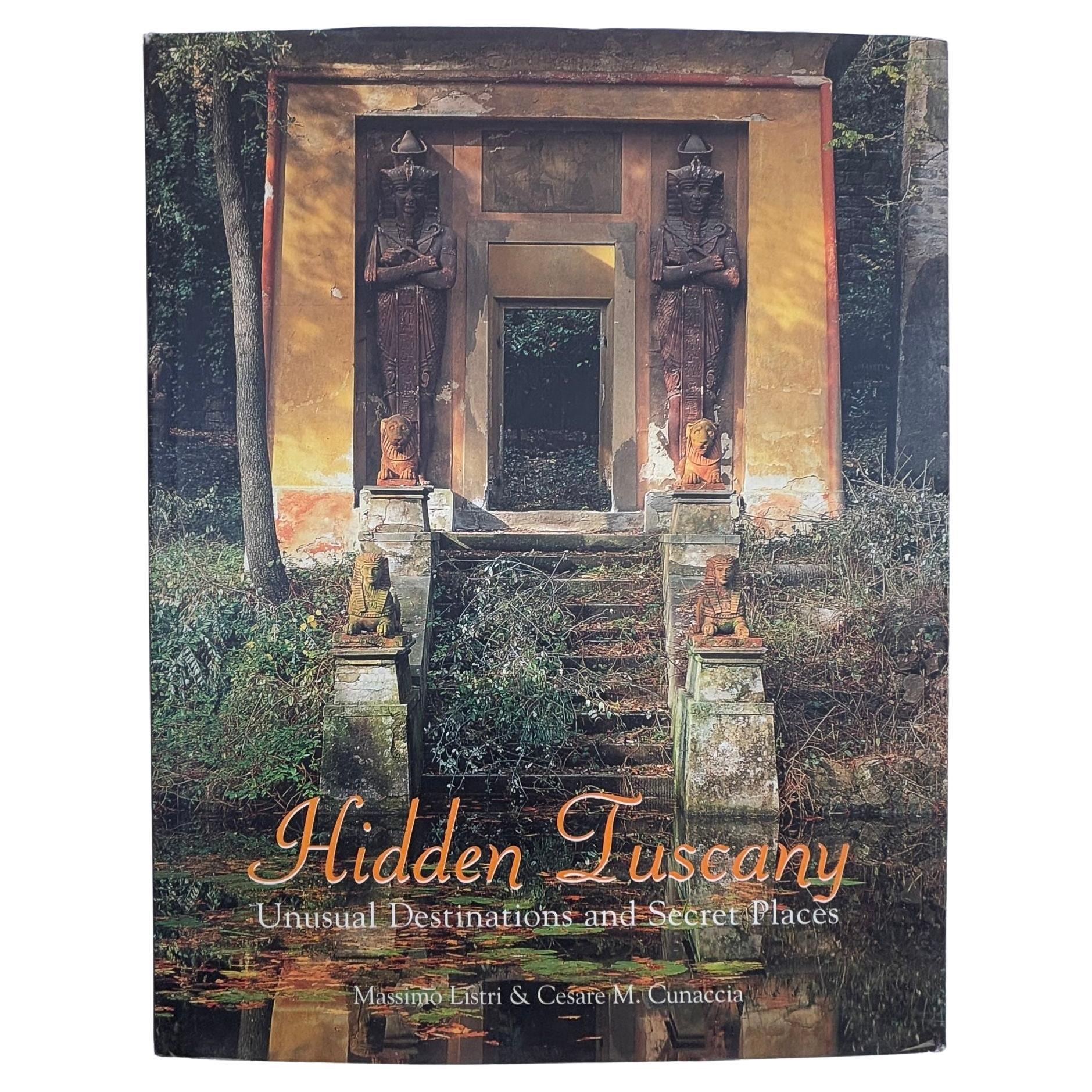 Hidden Tuscany Unusual Destinations and Secret Places Book by Cesare Cunaccia For Sale