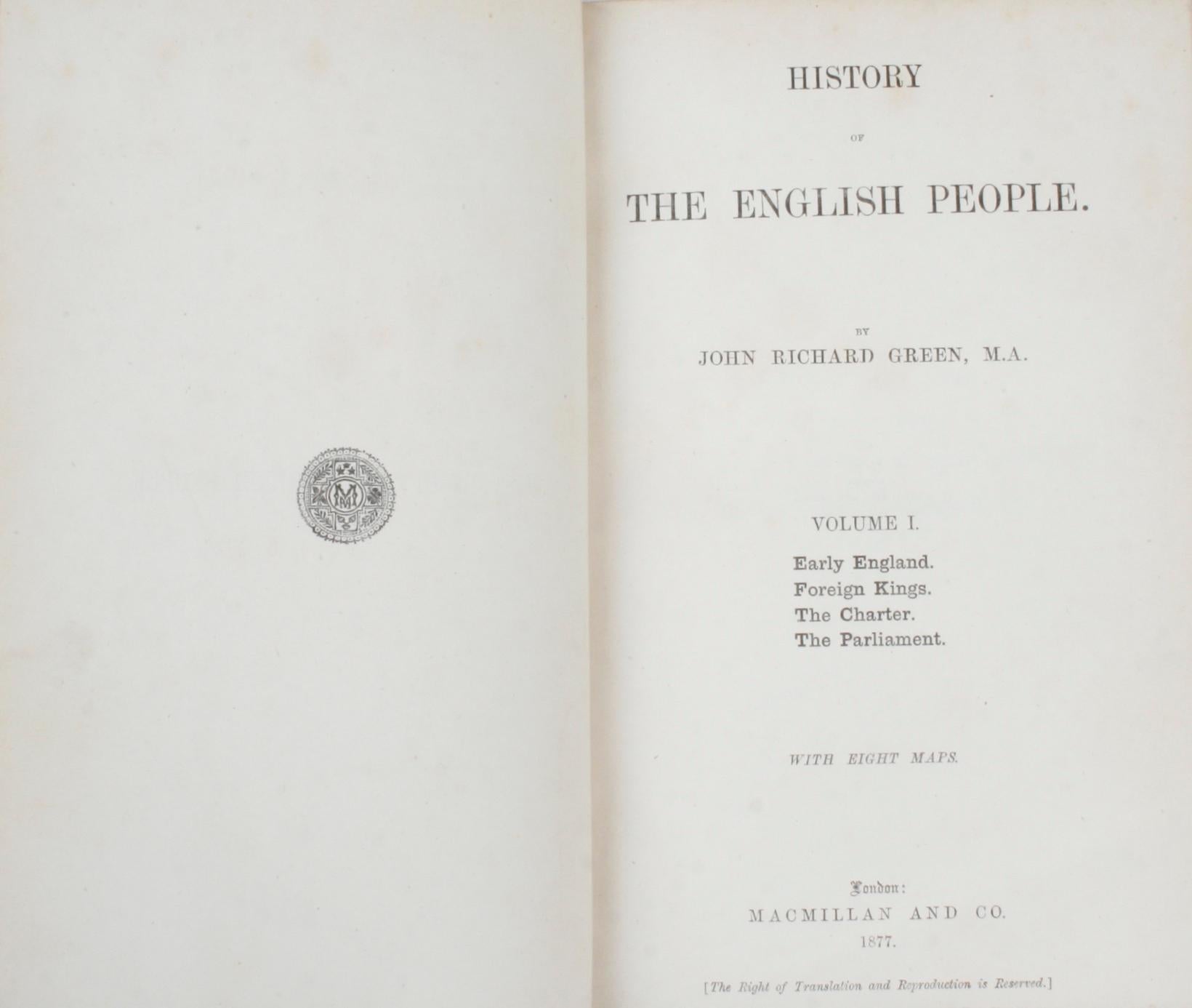 History of the English people in four volumes by John Richard Green, M.A.. London: Macmillan and Co., 1877, 1878, 1879, 1880. Calf and marbleized paper bound hardcovers. 2046 pp. Volume I sections include 