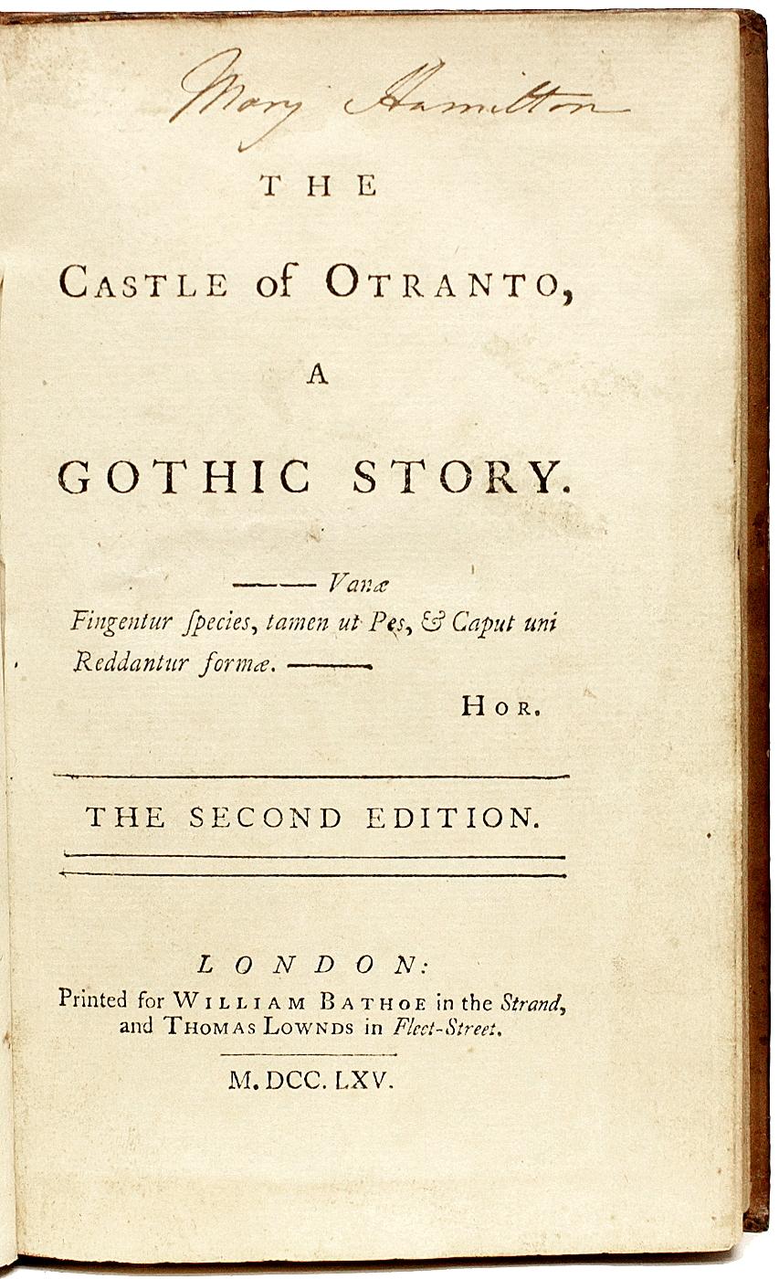 AUTHOR: WALPOLE, Horace. 

TITLE: The Castle Of Otranto, A Gothic Story.

PUBLISHER: London: for William Bathoe and Thomas Lownds, 1765.

DESCRIPTION: SECOND EDITION. 1 vol., 7-1/8