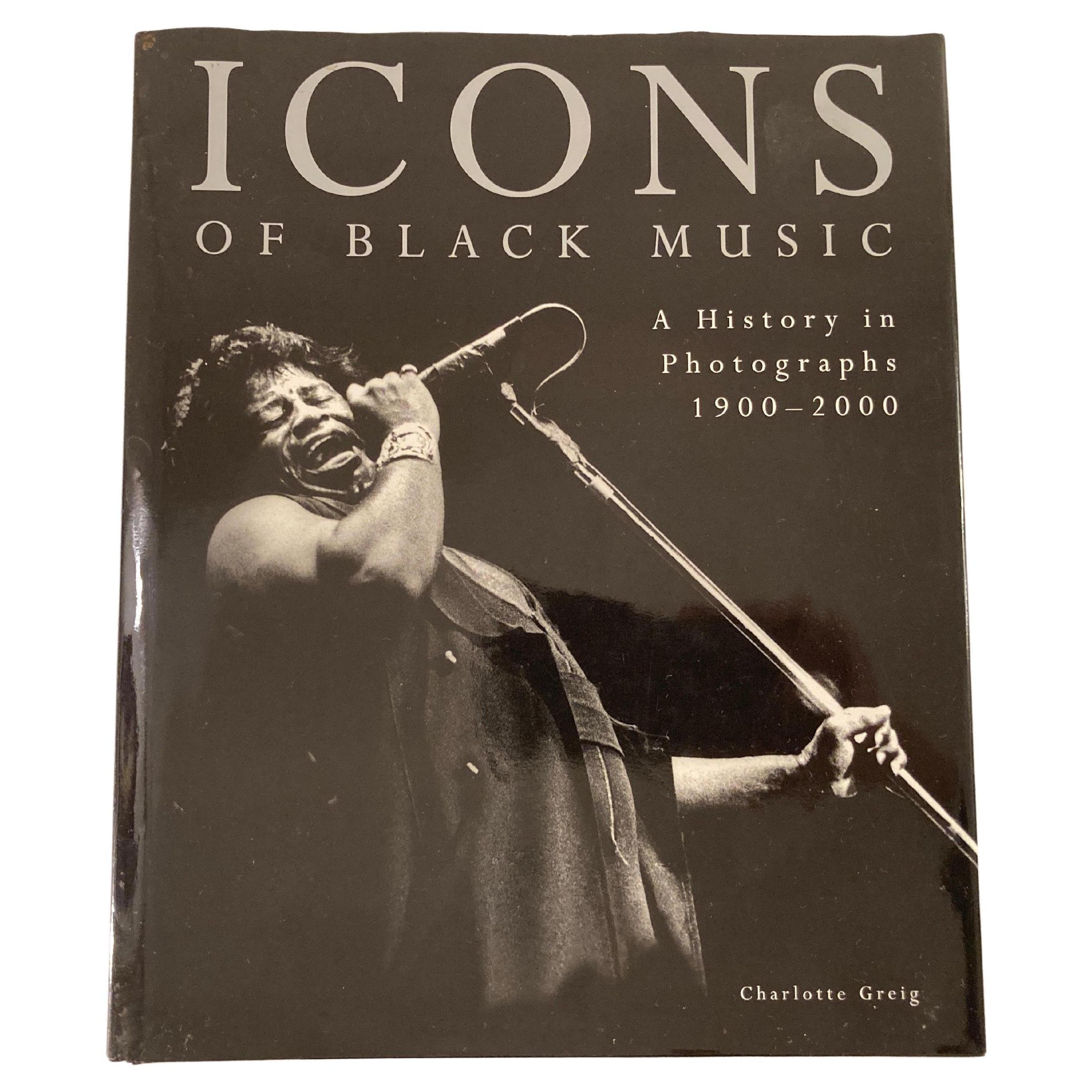 Icons Of Black Music A History In Photographs, 1900-2000 by Charlotte Greig