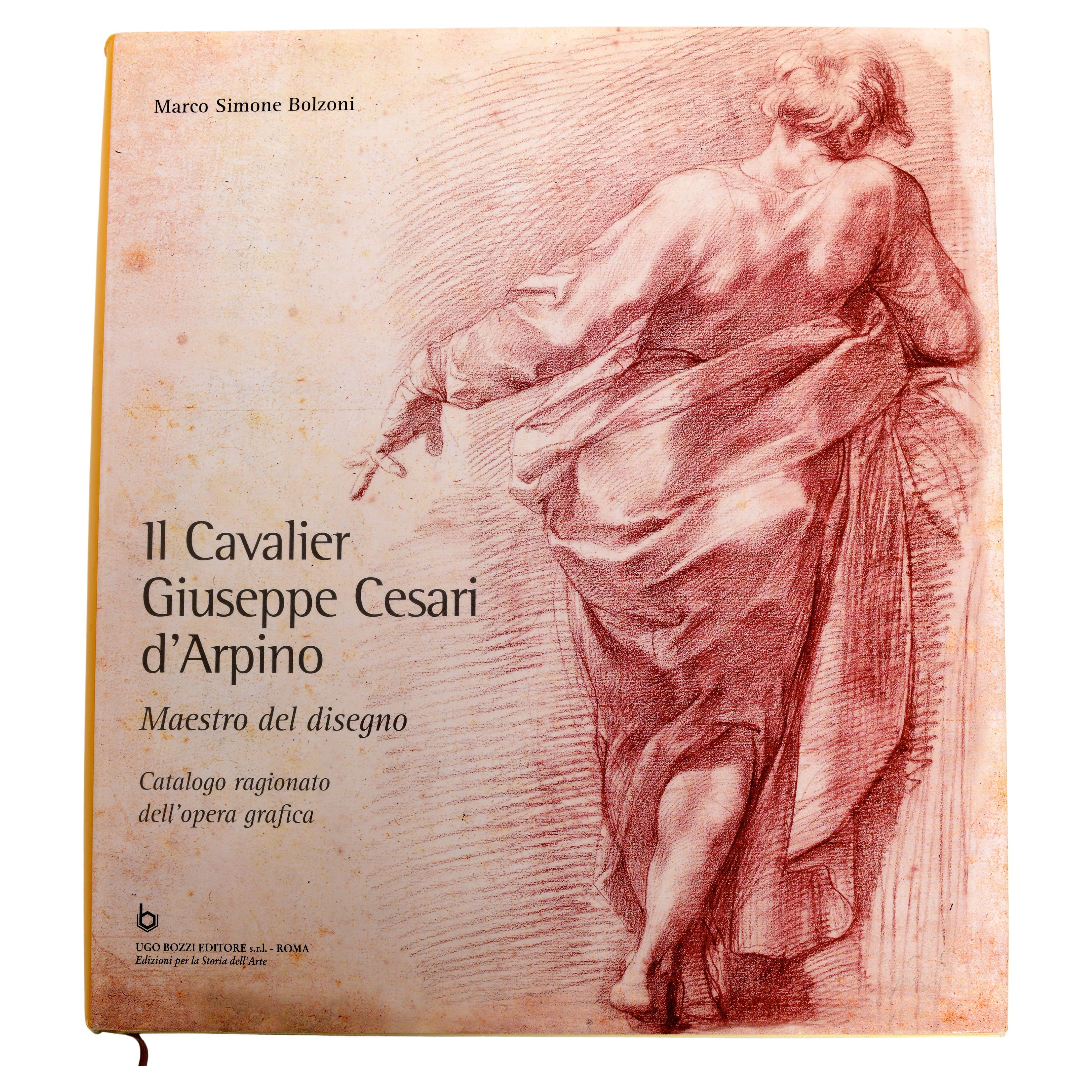 Il Cavalier Giuseppe Cesari D'Arpino Maestro del Disegno, 1st Ed, Signed