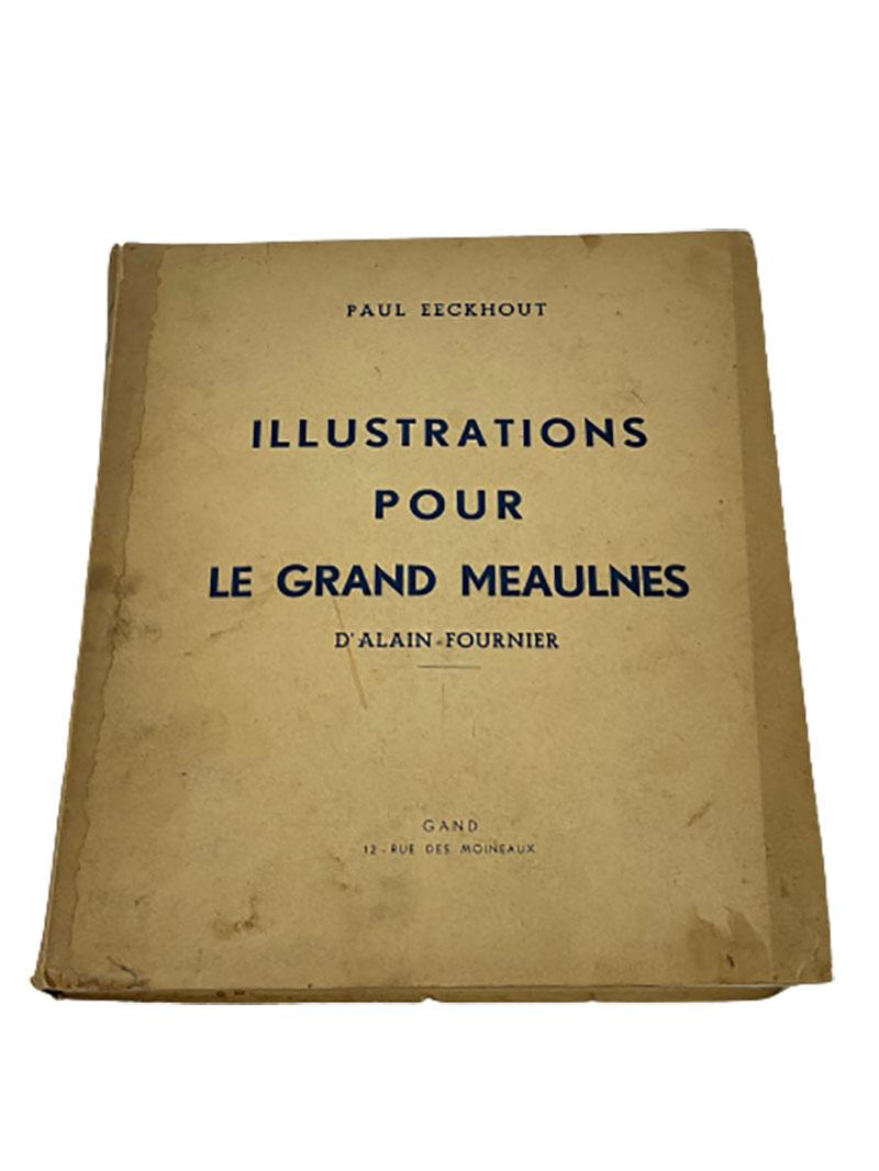 Illustrations pour le Grand Meaulnes, D'Alain-Fournier

Gand 1939
Illustrations pour le Grand Meaulnes, D'Alain-Fournier by Pail Eeckhout. 
A paperback book with text written on the first page. 
There are 300 copies and this is copy numbered