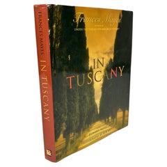 In Tuscany by Frances Mayers, Tuscan life Hardcover Table Book