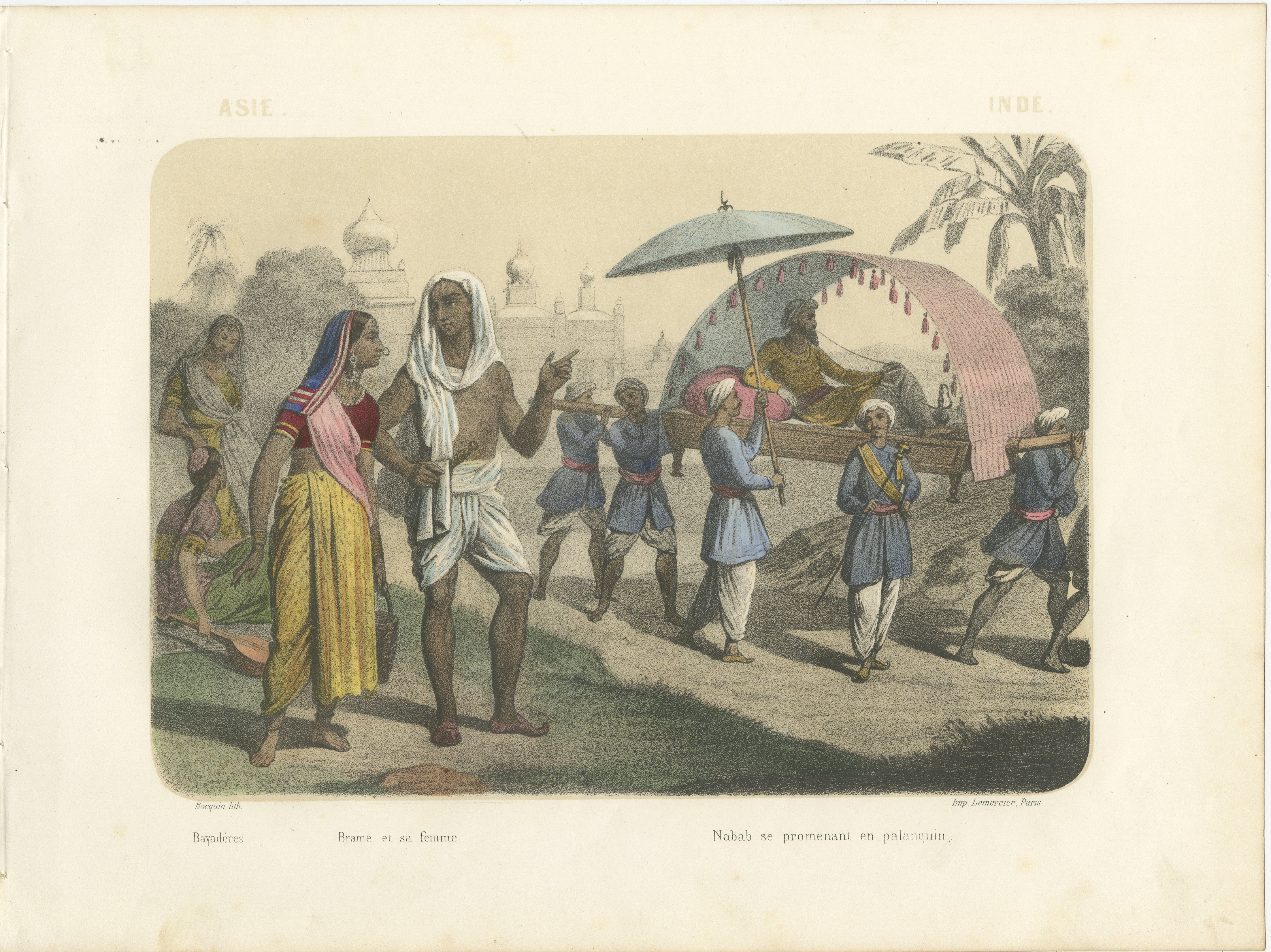 Title: Indian Costumes – Bramin Couple, Bayadères and Nabob in Palanquin, c.1845

Description :
This refined hand-colored lithograph, titled “Asie – Inde,” originates from *Le Monde en Estampes: Types et Costumes des Principaux Peuples de