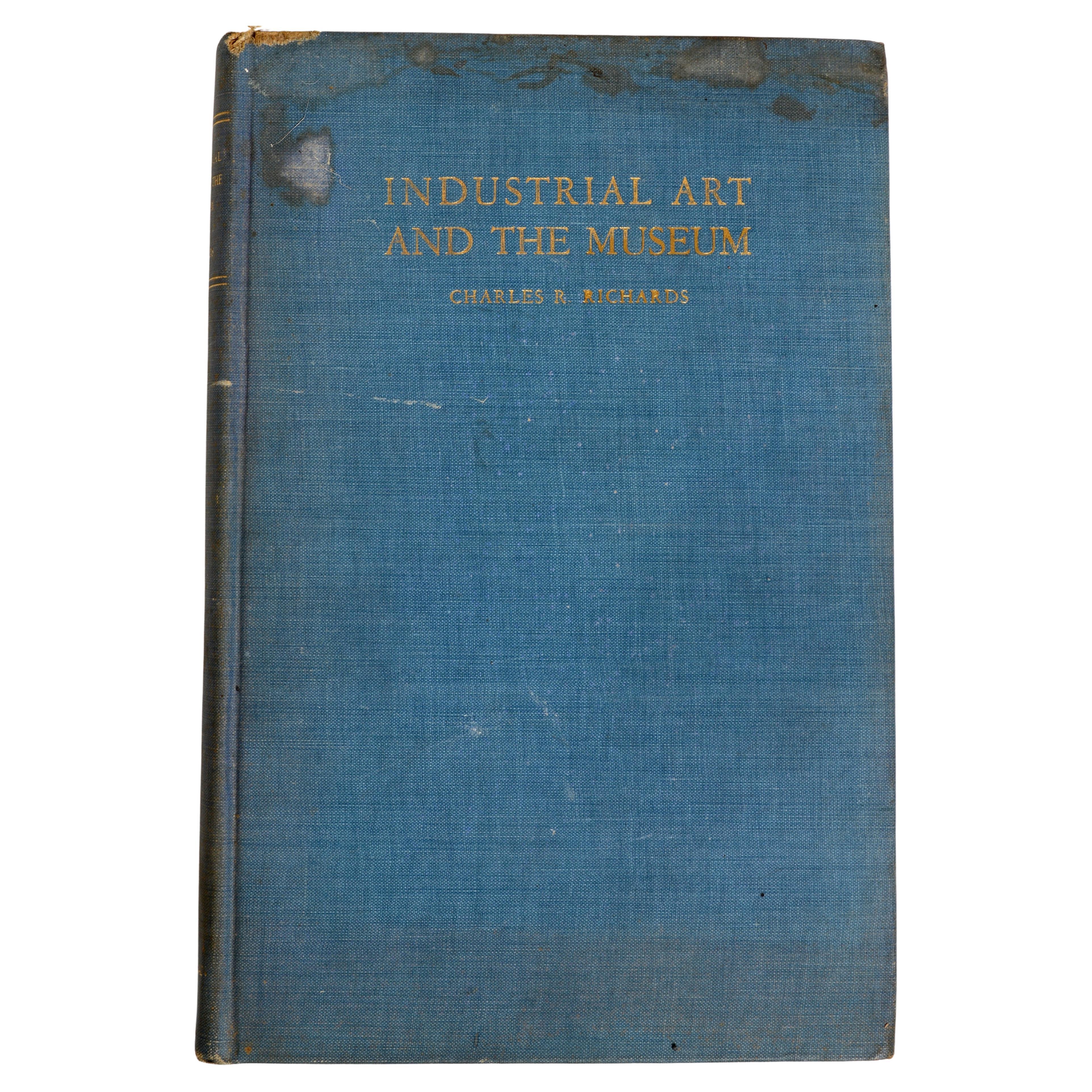 Industrial Art and the Museum by Charles R. Richards, 1st Ed For Sale