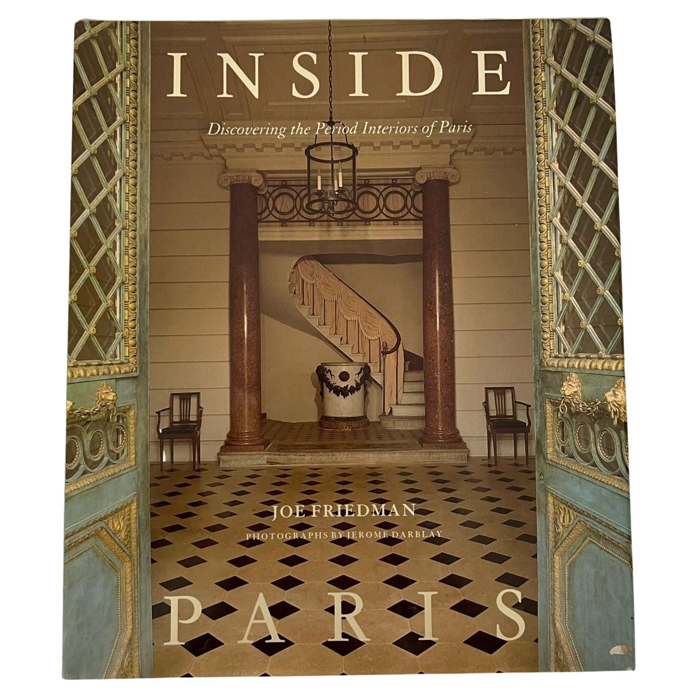 Inside Paris Discovering the Period Interiors of Paris Hardcover Joseph Friedman For Sale