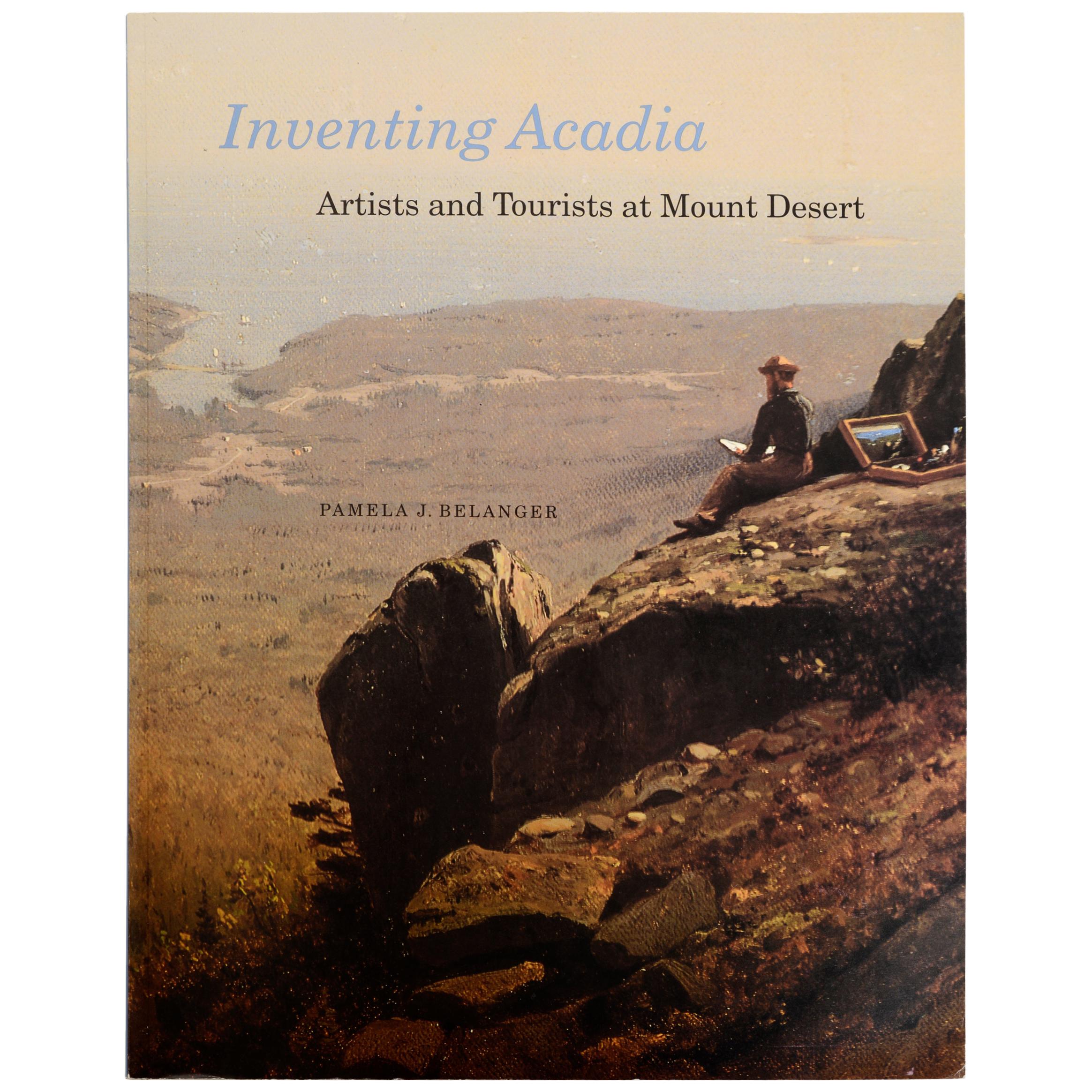 Inventing Acadia Artists and Tourists at Mount Desert