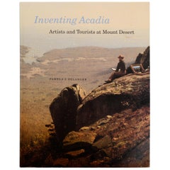 Inventing Acadia Artists and Tourists at Mount Desert