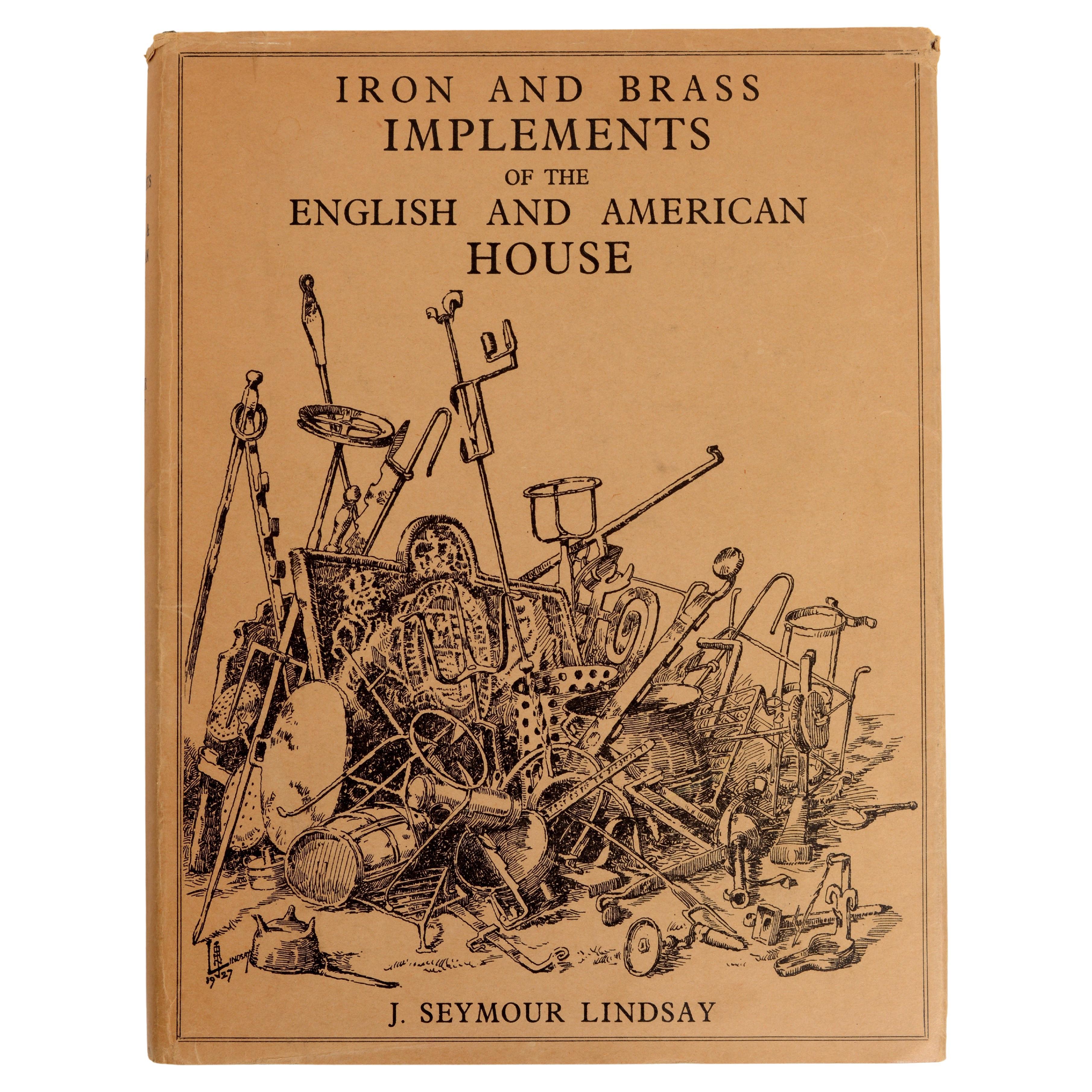 Iron and Brass Implements of the English & American House by J. Seymour Lindsay For Sale