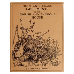Iron and Brass Implements of the English & American House by J. Seymour Lindsay