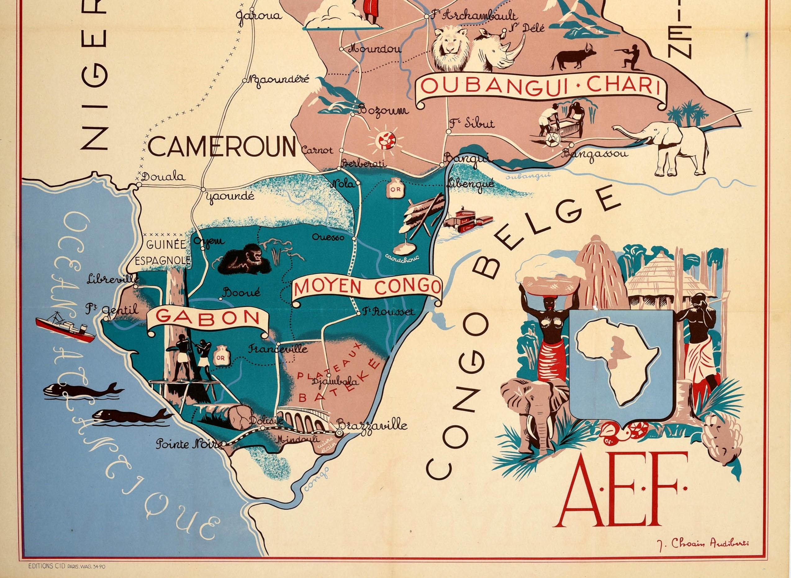 Original vintage pictorial map poster of French Equatorial Africa / Afrique Equatoriale Francaise featuring and illustrated design by J. Choain Audiberti marking and listing countries in the region including Nigeria, Niger, Libya, Chad, Cameroon,
