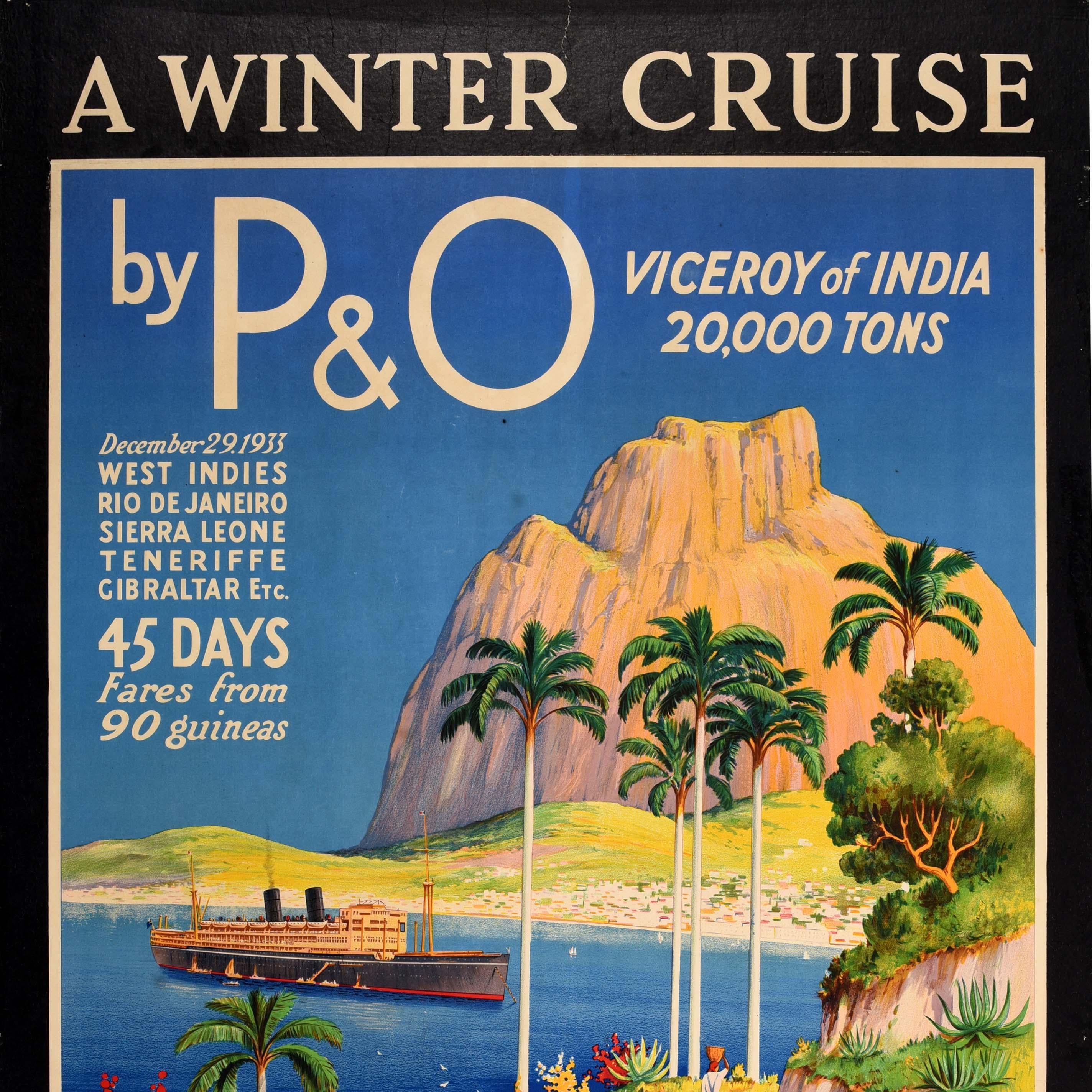 Original vintage travel poster advertising A Winter Cruise by P&O on the Viceroy of India departing on 29 December 1933 on a 45 day trip visiting West Indies Rio de Janeiro Sierra Leone Teneriffe Gibraltar Etc. with Fares from 90 guineas. Stunning