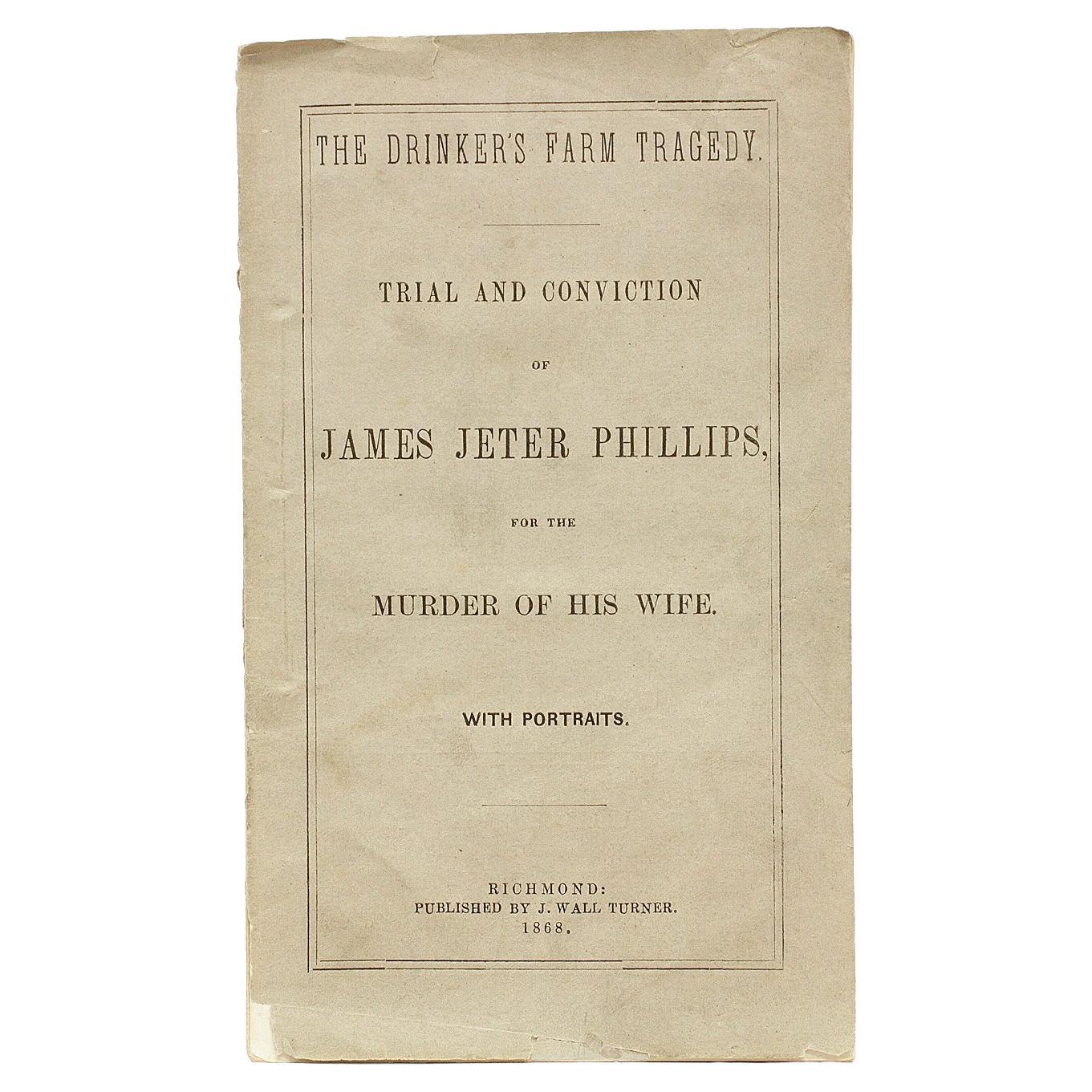James Jeter PHILLIPS. The Drinker's Farm Tragedy. 1868 - FIRST AND ONLY EDITION