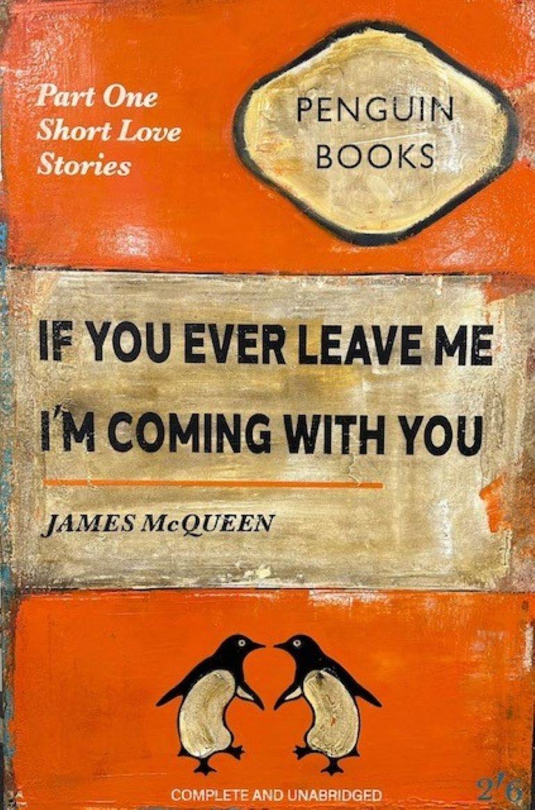 James McQueen Animal Painting - If You Ever Leave Me I'm Coming With You