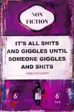 It's All Shits And Giggles Until Someone Giggles and Shits By James McQueen