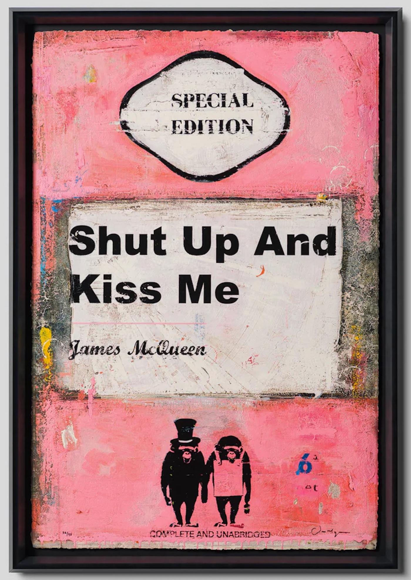 Shut Up and Kiss Me - Stampa in tecnica mista autografata, tiratura di 95 esemplari