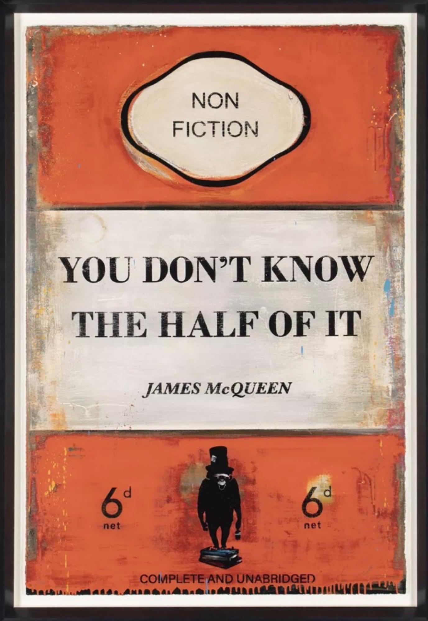 You don’t know the half of it - Print by James McQueen