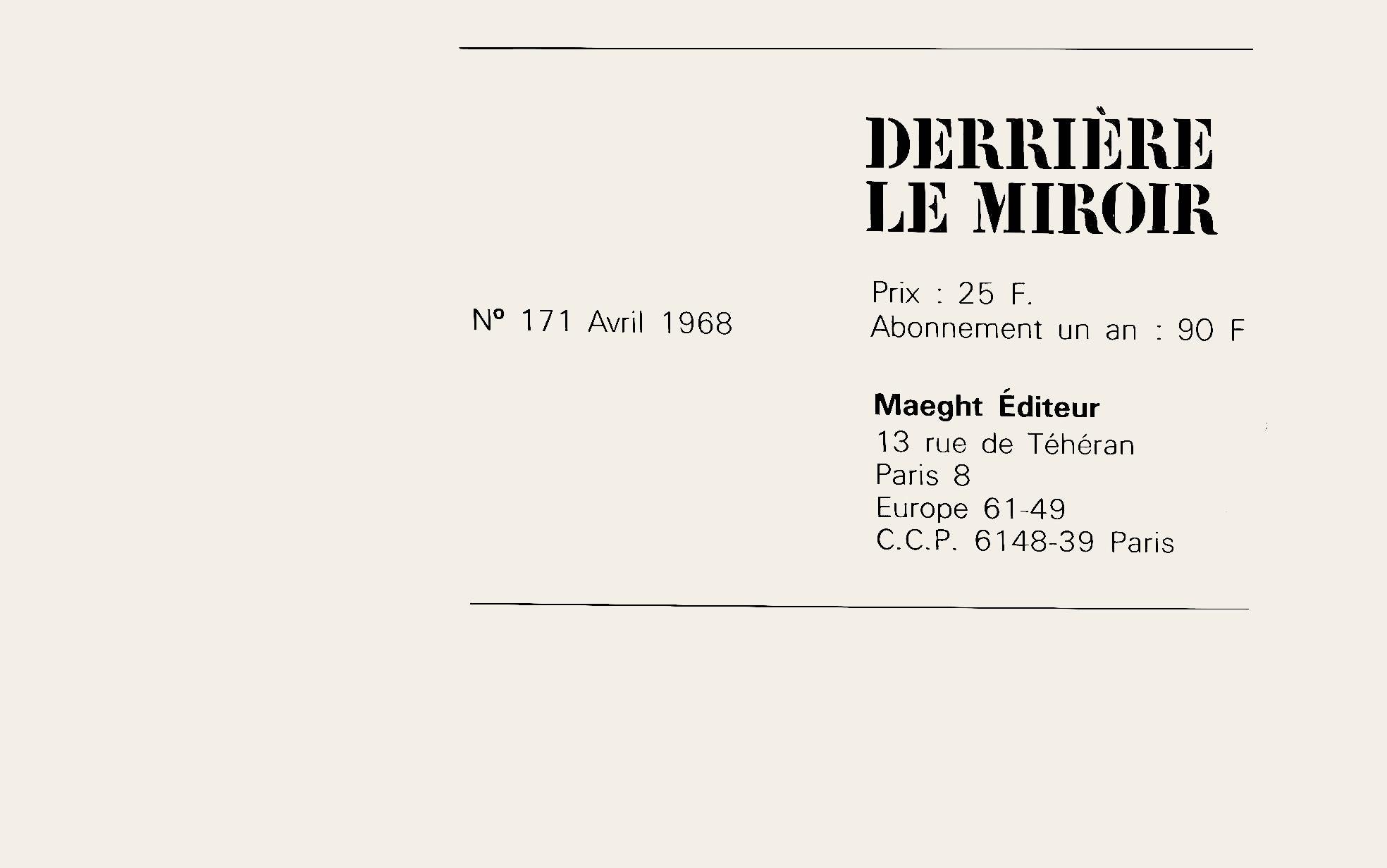 Lithographie sur papier vélin. Inscription : Non signé et non numéroté, tel que publié. Bon état. Notes : Extrait de Derrière le miroir, N° 171, 1968. Publié par Aimé Maeght, Éditeur, Paris ; imprimé par les Éditions Pierre à Feu, Galerie Maeght,