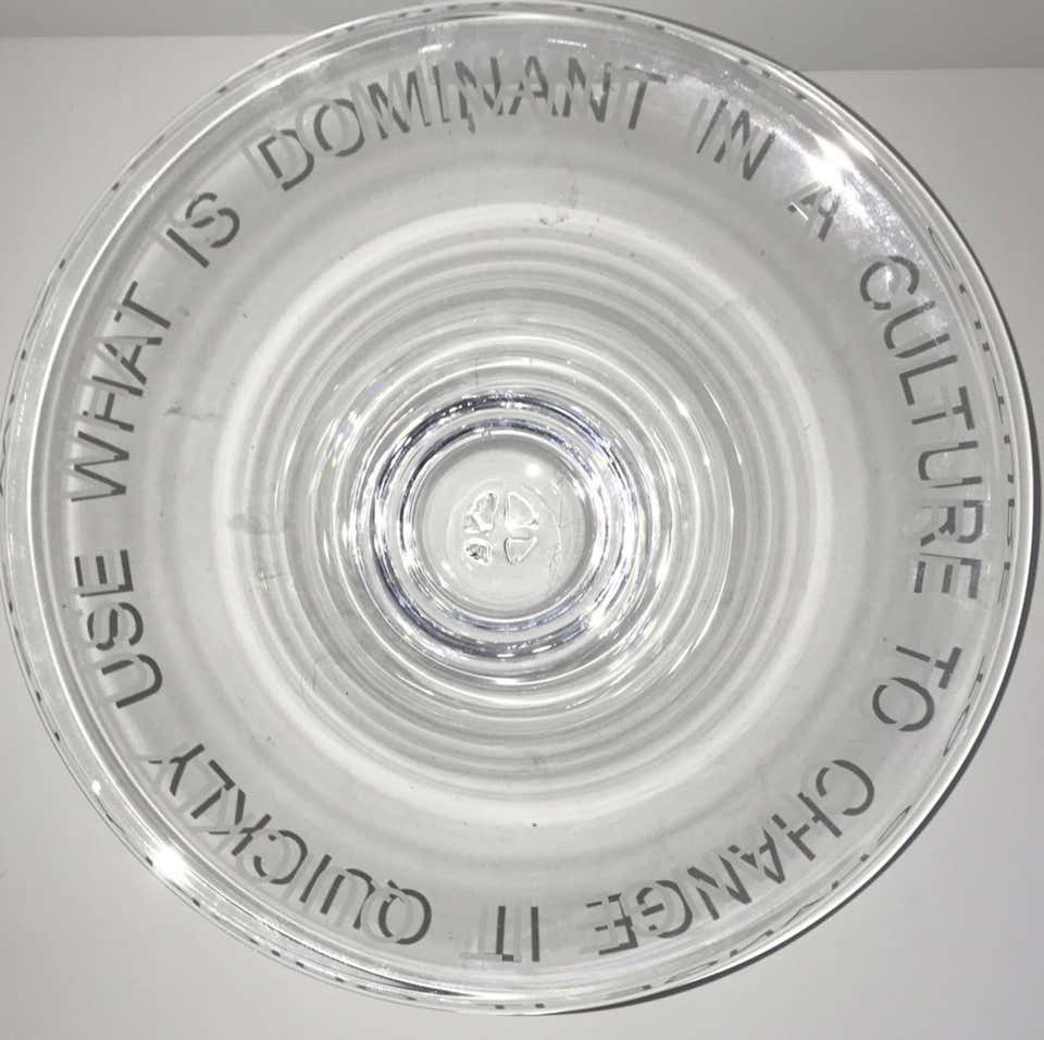 Jenny Holzer -USE WHAT IS DOMINANT IN A CULTURE TO CHANGE IT: Signed glass bowl