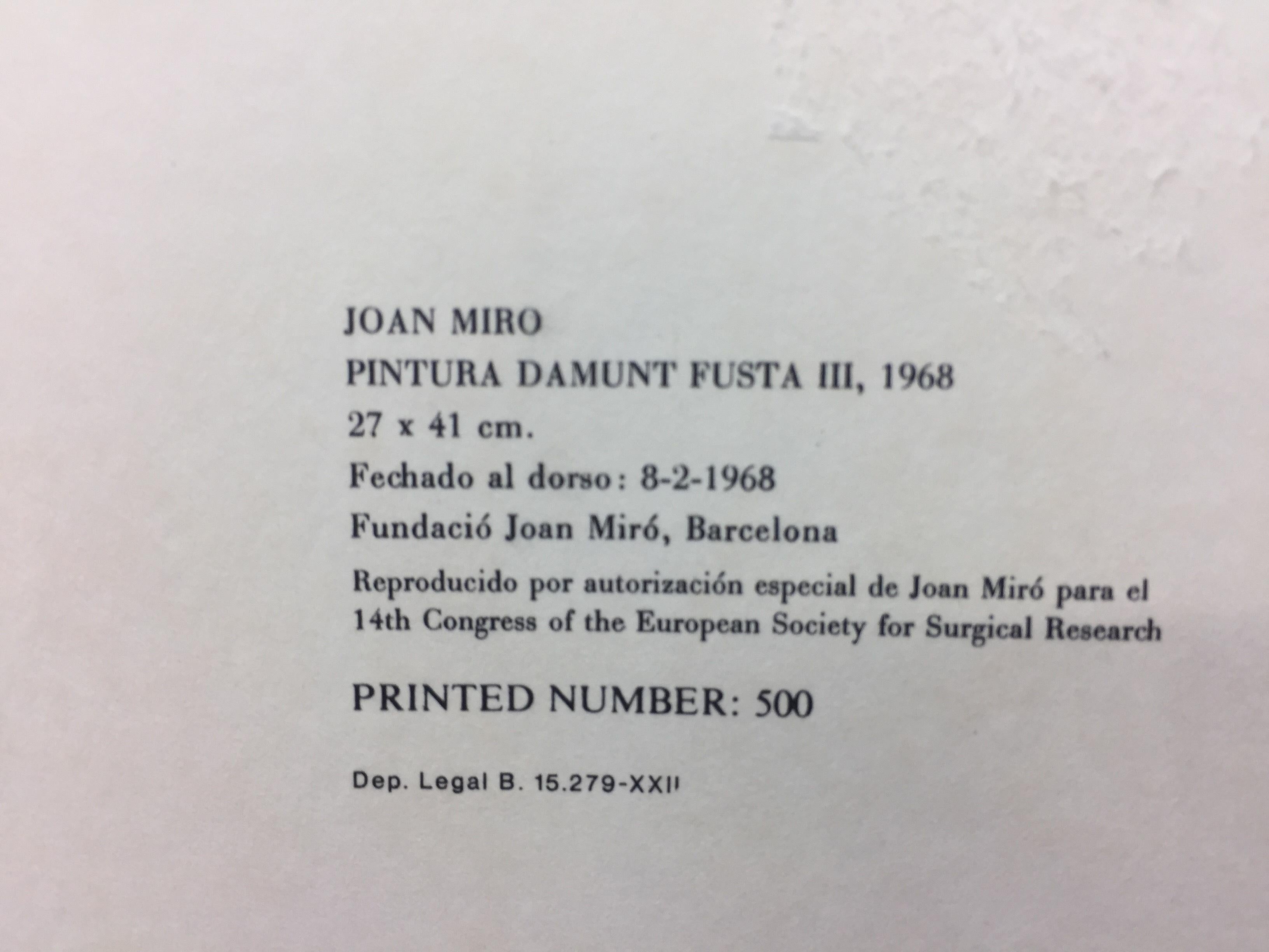Vintage reproductive lithograph depicting a 1968 Miro work titled PINTURA DAMUNT FUSTA III
published by Foundation Joan Miro, Barcelona
Edition of 500


MIRO Ferra, Joan (Barcelona, 1893 - Palma de Mallorca, 1983).
Joan Miró was one of the great