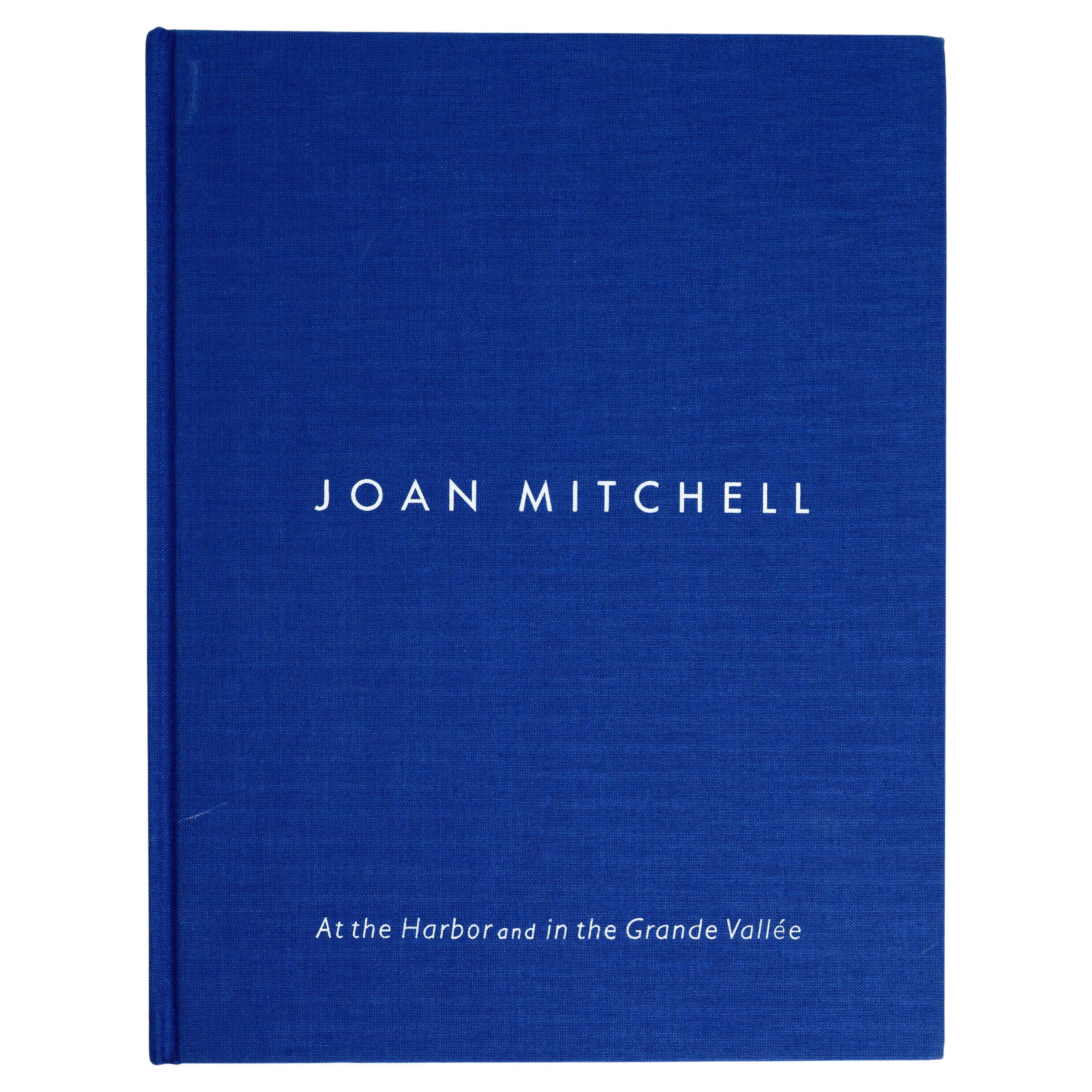 Joan Mitchell: At the Harbor and in the Grande Vallée 10/29-12/18, 2015, 1st Ed