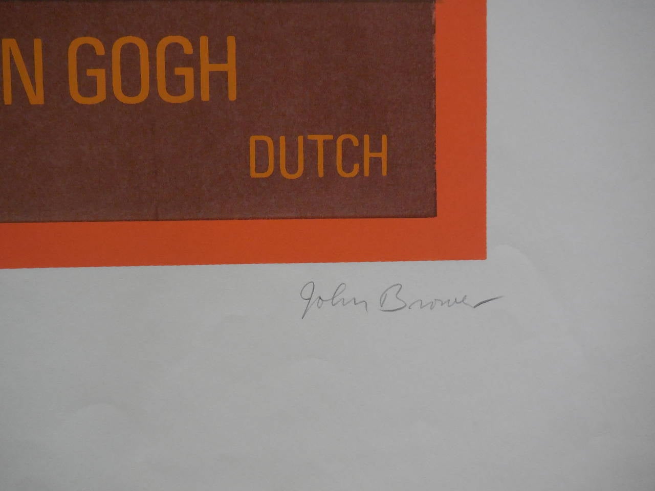 This is for a Silkscreen it is Titled Vincent Van Gogh, Expressionist, Dutch.

John Brower worked in Chicago as a billboard designer for 12 years. He taught art at Alverno College of Milwaukee, Wright Junior College in Chicago, the University of