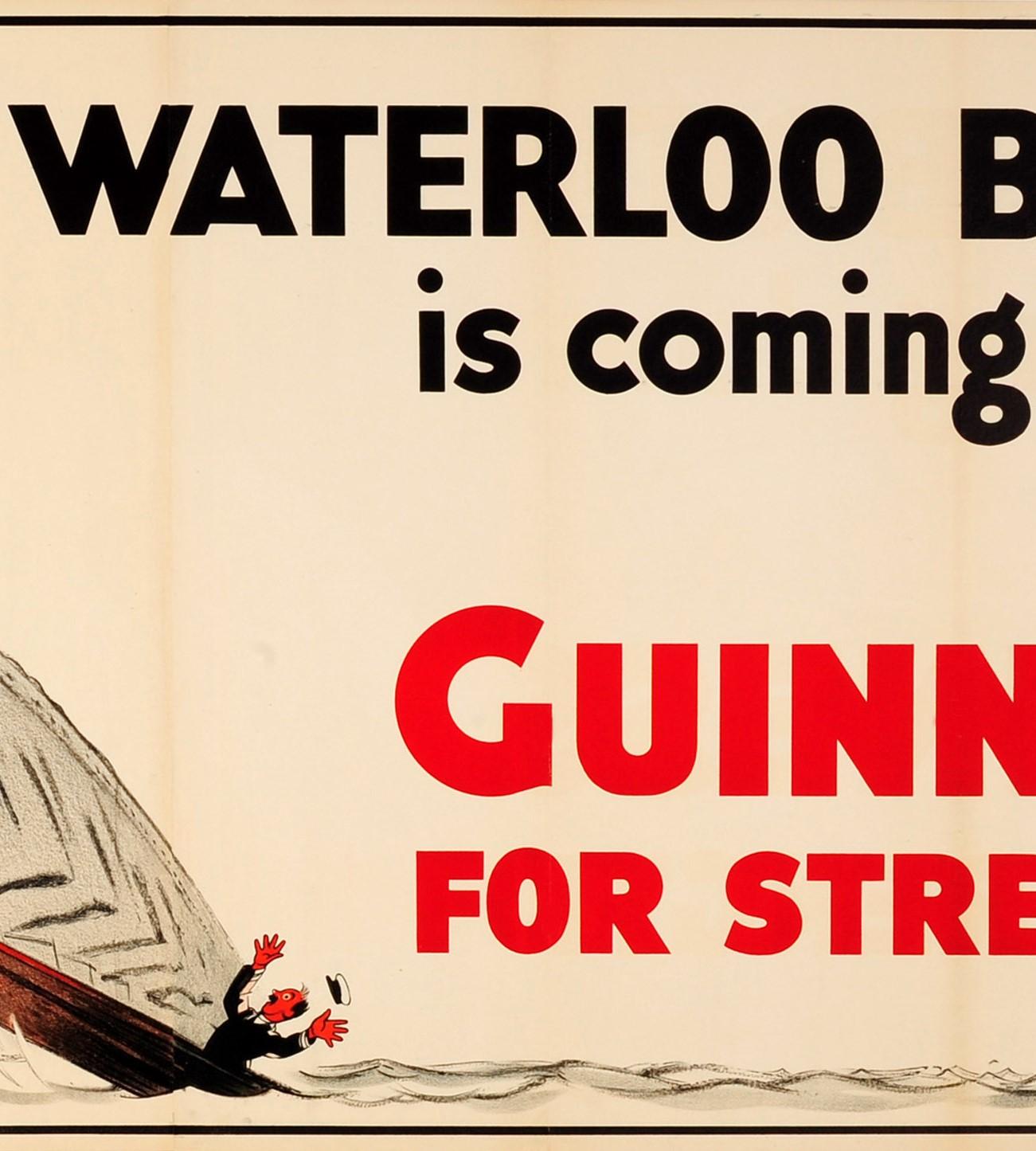 Original vintage Guinness advertising poster – Waterloo Bridge is Coming Down Guinness for Strength – featuring a fantastic and rare illustration by the notable artist John Gilroy (John Thomas Young Gilroy; 1898-1985) of a man drinking a pint of
