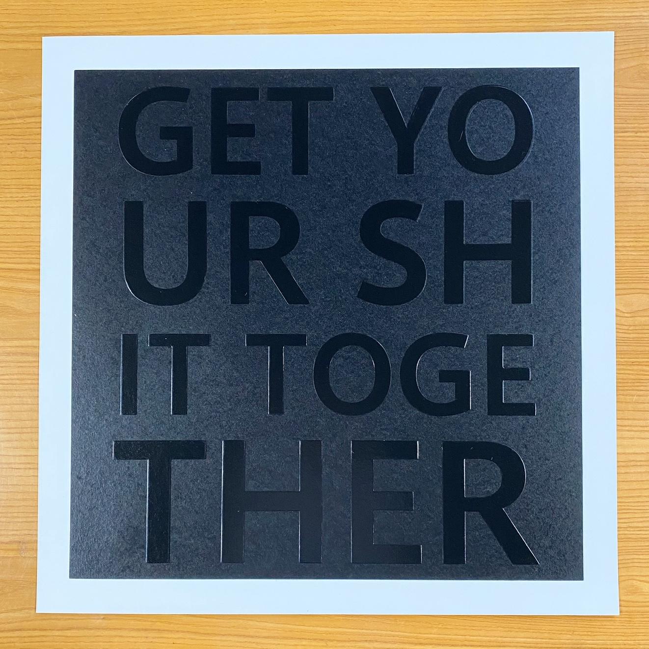 John O'Hara, Get Your Shit Together, Embossed Serigraph For Sale 1