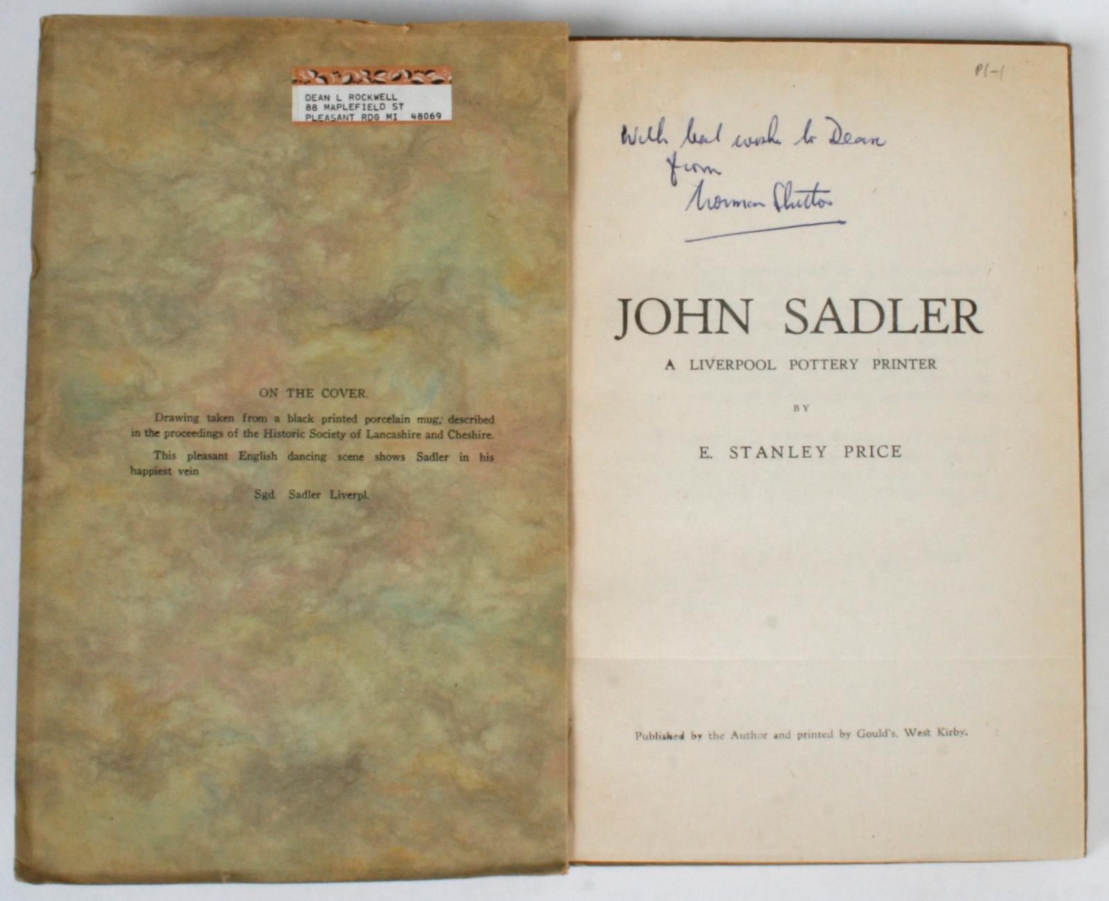 John Sadler, a Liverpool Pottery printer by E. Stanley Price. West Kirby, Cheshire: E. Stanley Price, 1948. Softbound. 144 pp. John Sadler was the inventor of transfer printing on pottery. He was a printer who was inspired by children who used his