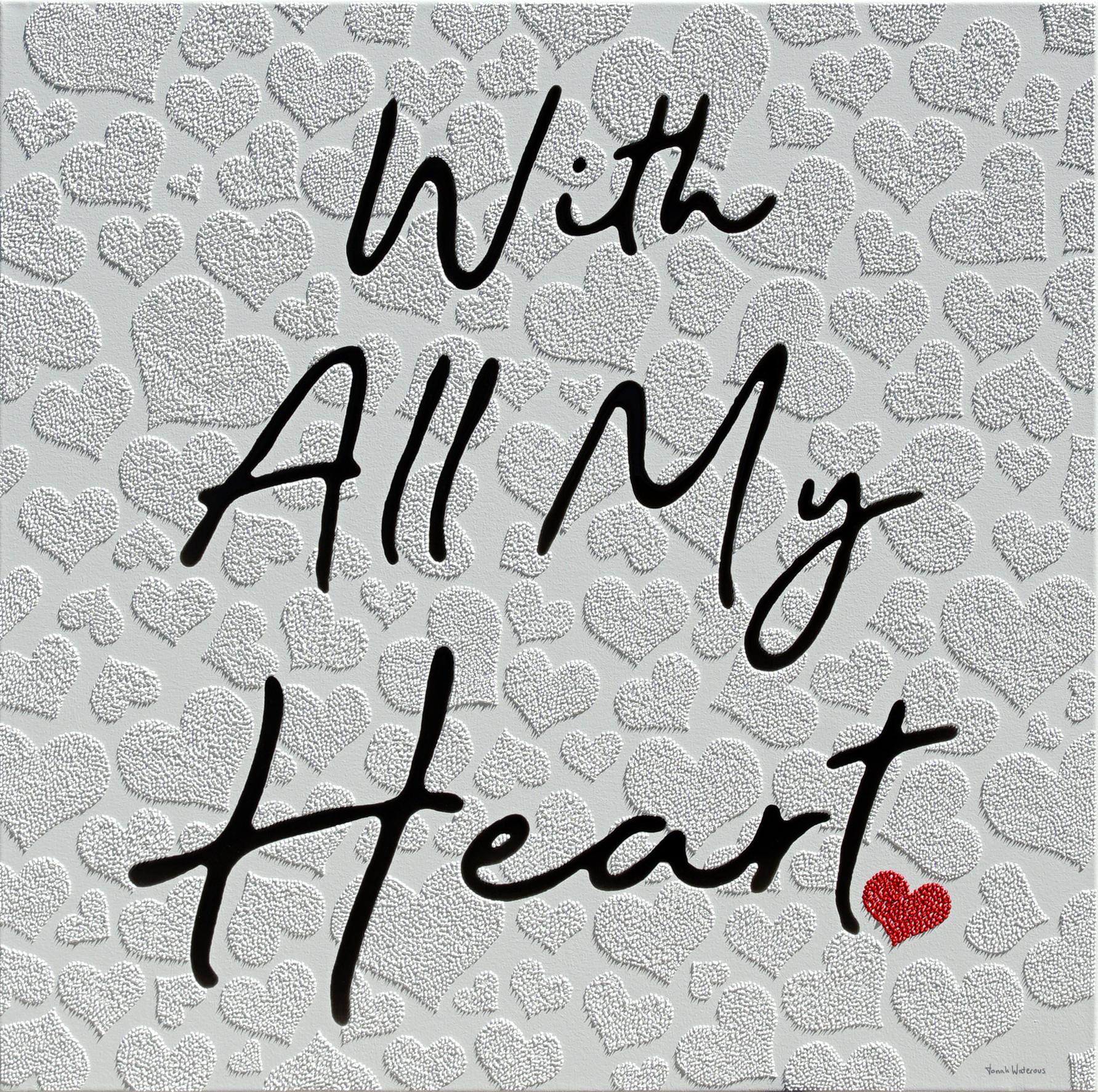 With All My Heart - Mixed Media Art by Jonah Waterous